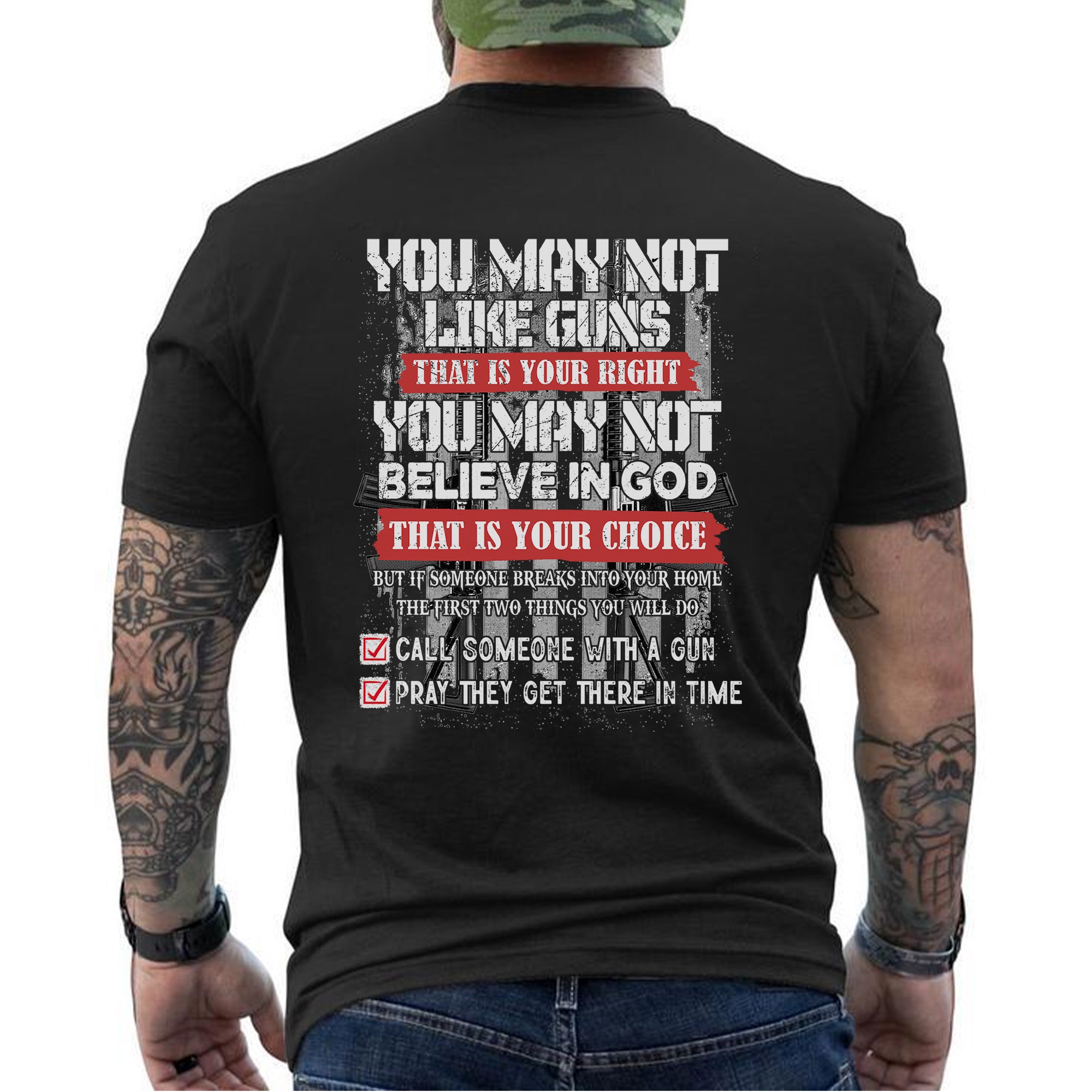 You May Not Like Guns or Believe in God But You’ll Call and Pray US Veteran Gift T-Shirt