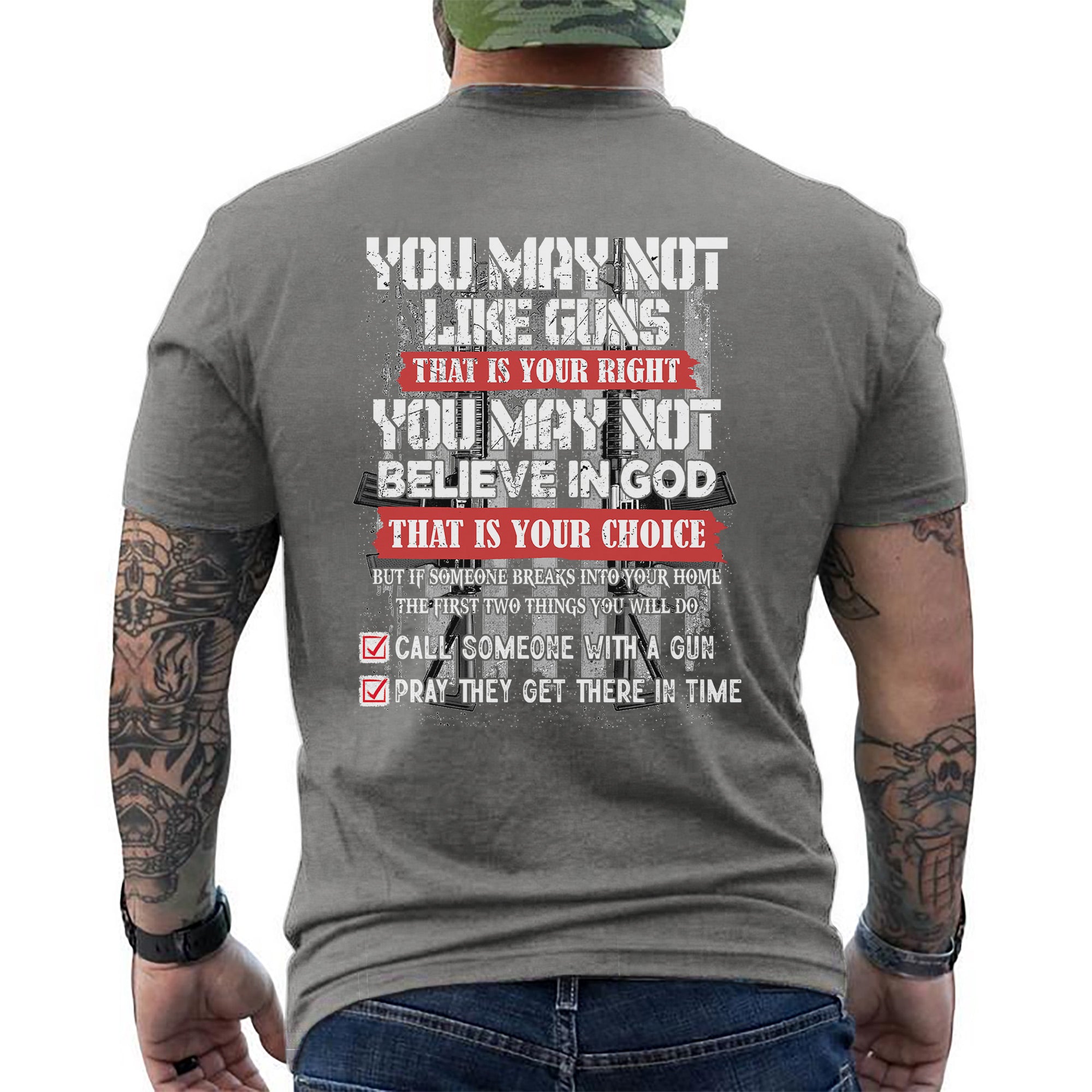 You May Not Like Guns or Believe in God But You’ll Call and Pray US Veteran Gift T-Shirt