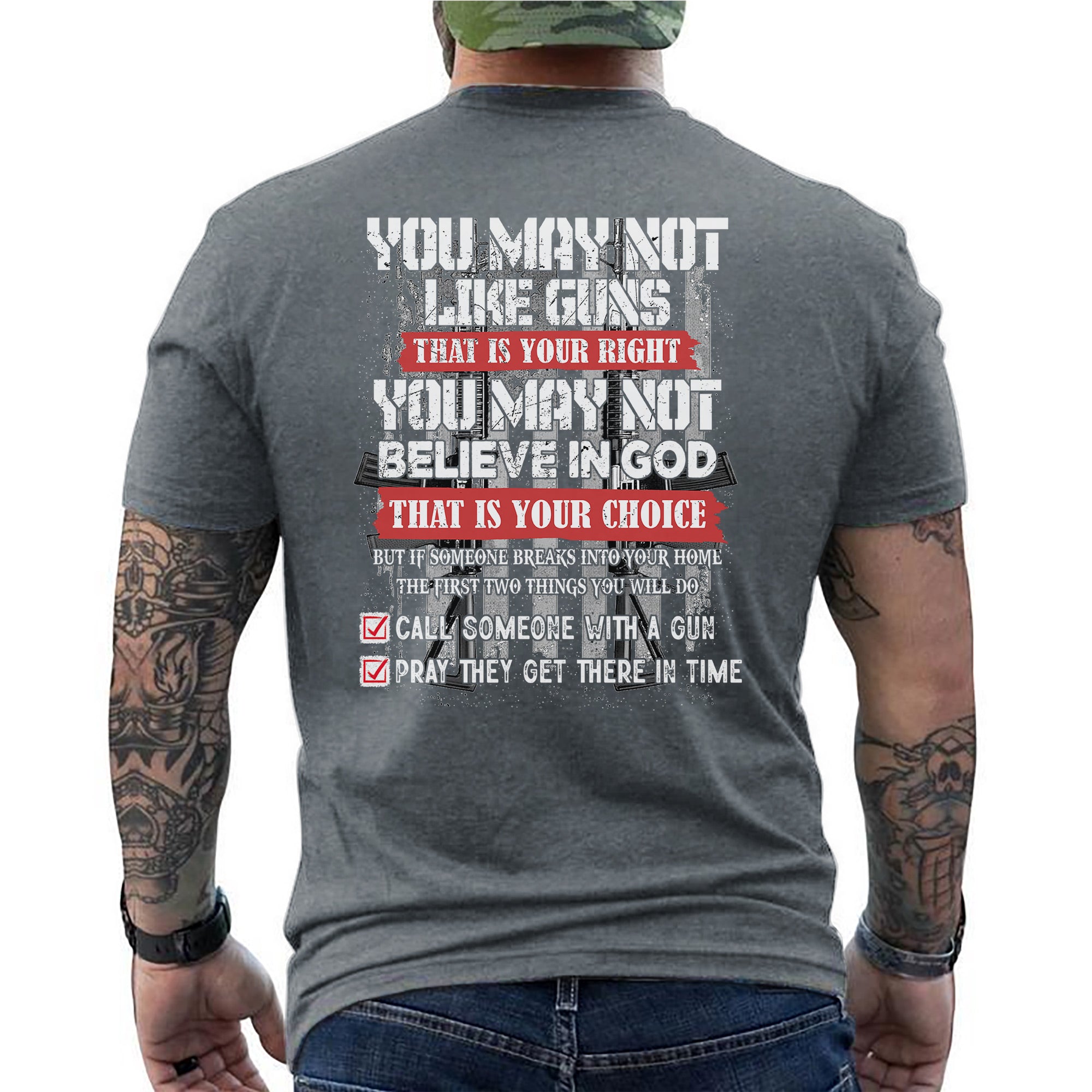 You May Not Like Guns or Believe in God But You’ll Call and Pray US Veteran Gift T-Shirt