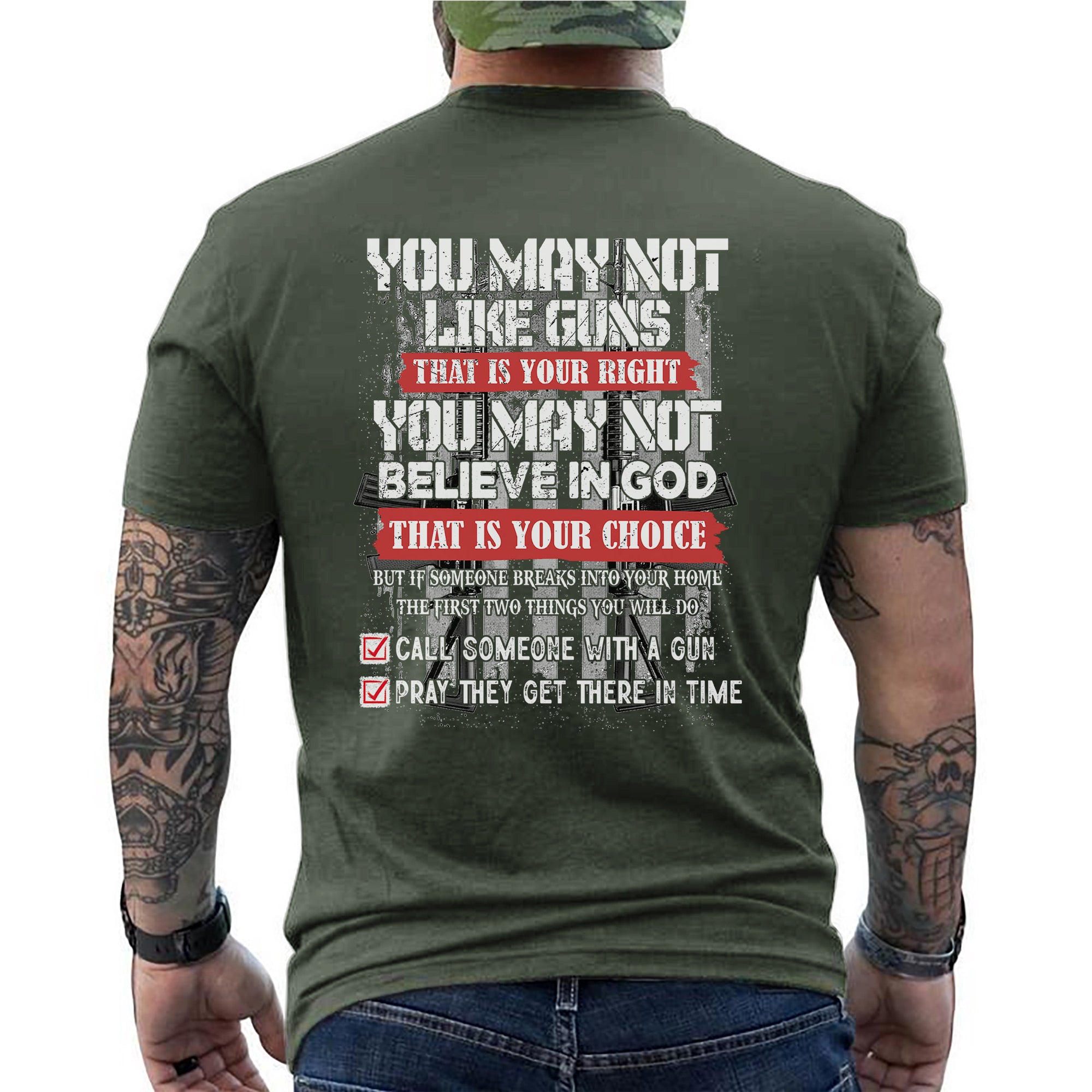 You May Not Like Guns or Believe in God But You’ll Call and Pray US Veteran Gift T-Shirt