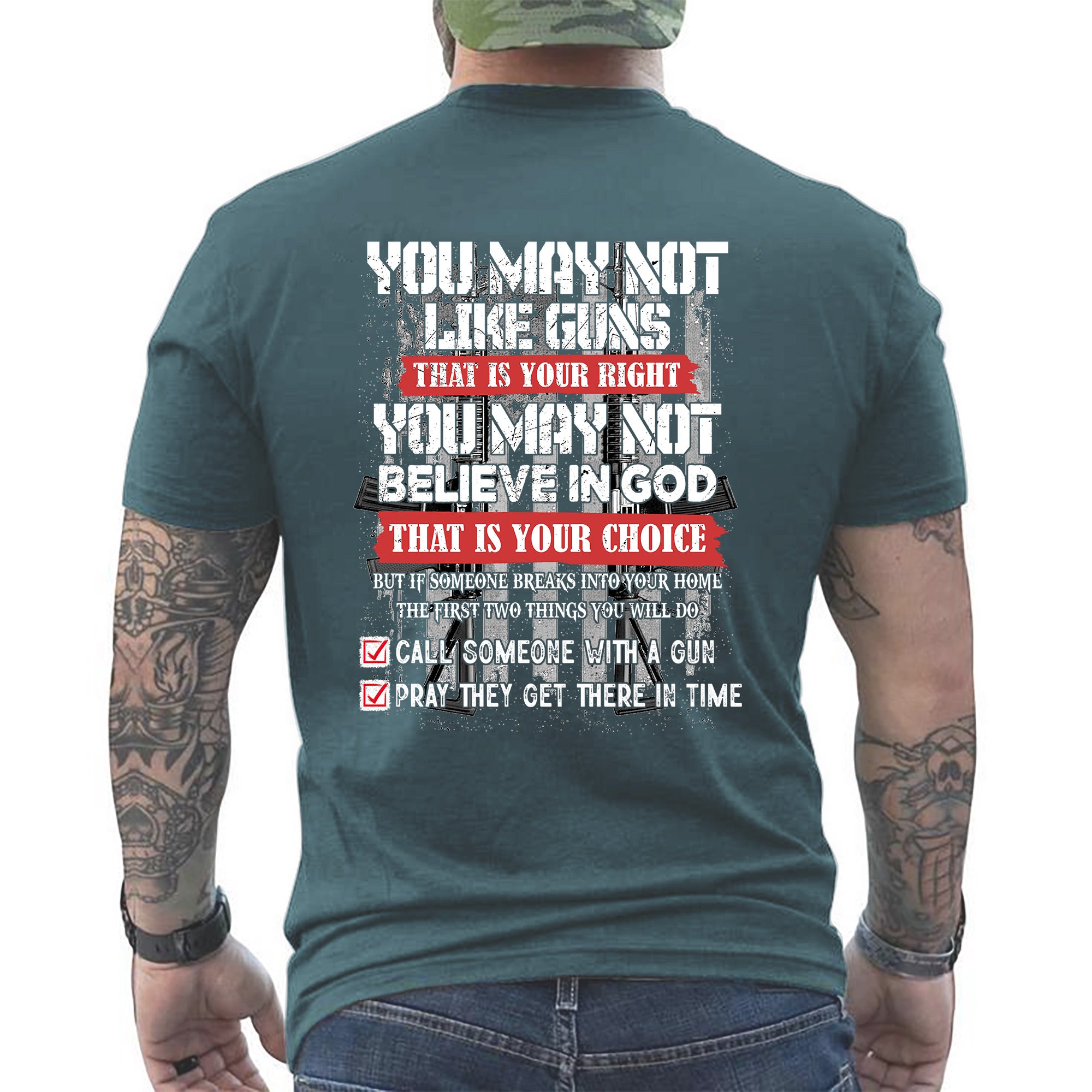 You May Not Like Guns or Believe in God But You’ll Call and Pray US Veteran Gift T-Shirt