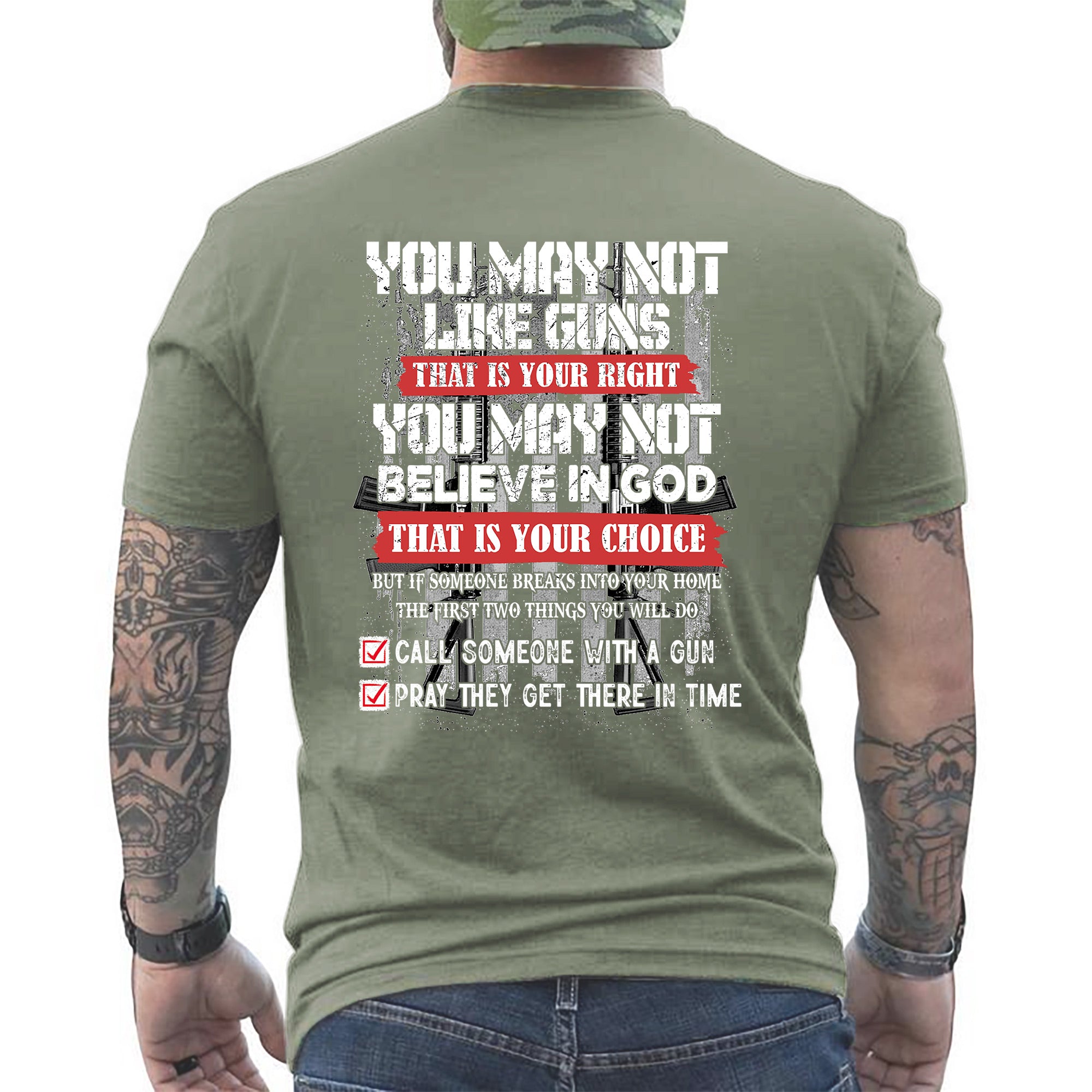 You May Not Like Guns or Believe in God But You’ll Call and Pray US Veteran Gift T-Shirt