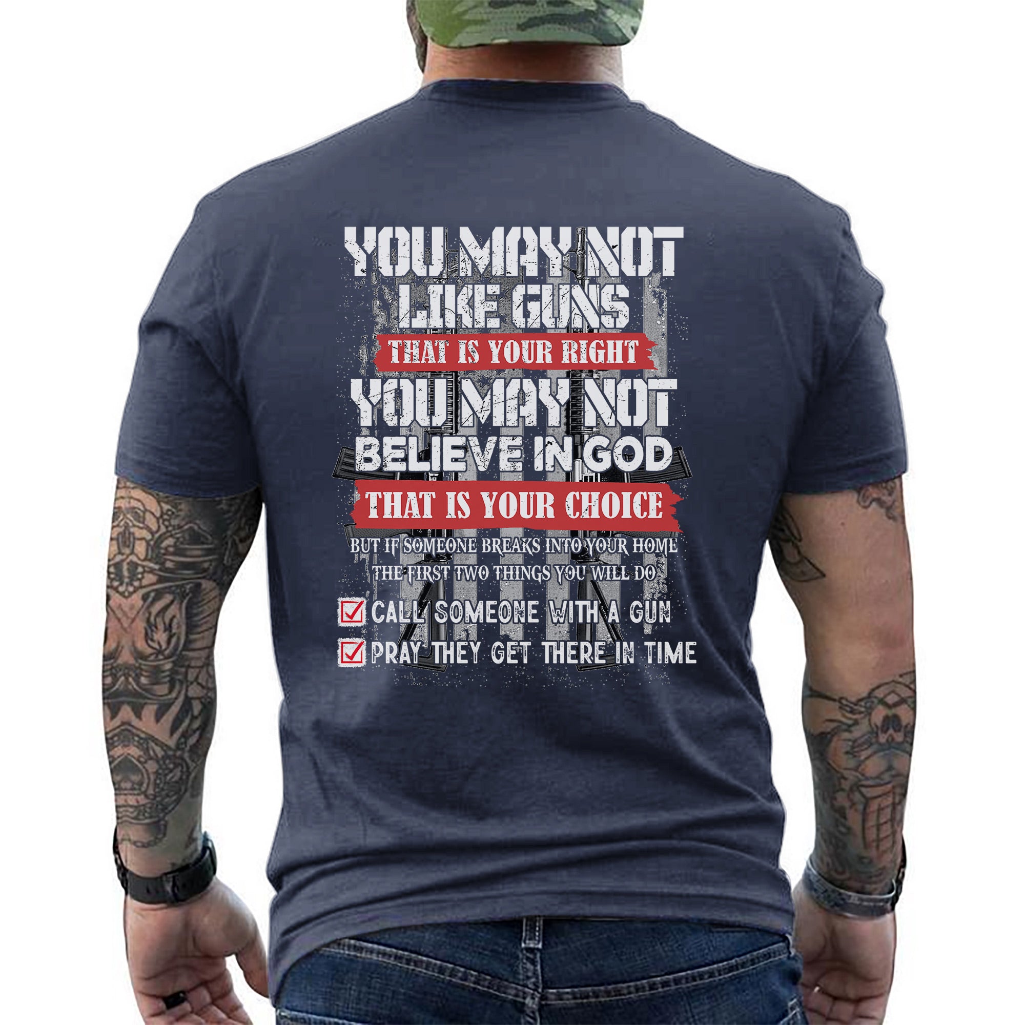 You May Not Like Guns or Believe in God But You’ll Call and Pray US Veteran Gift T-Shirt