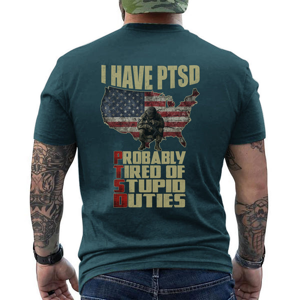 I Have PTSD Probably Tired of Stupid Duties T-Shirt