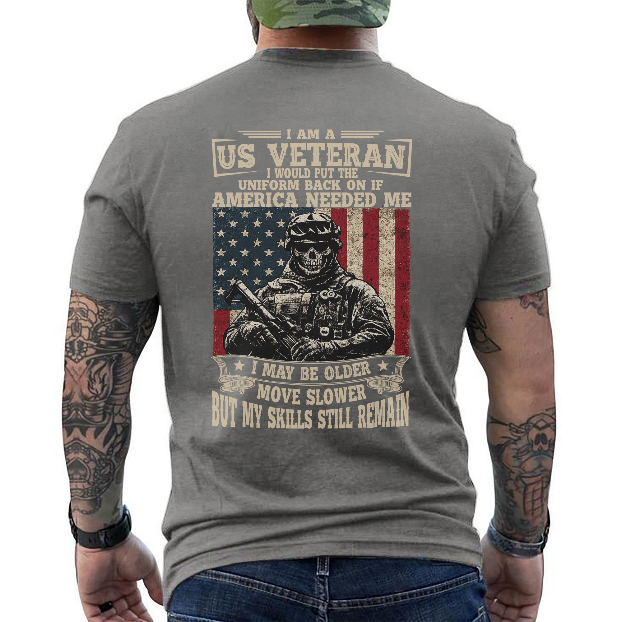 I Am a US Veteran I’d Wear the Uniform Again Proud Military Veteran Skills Remain Personalized T-Shirt