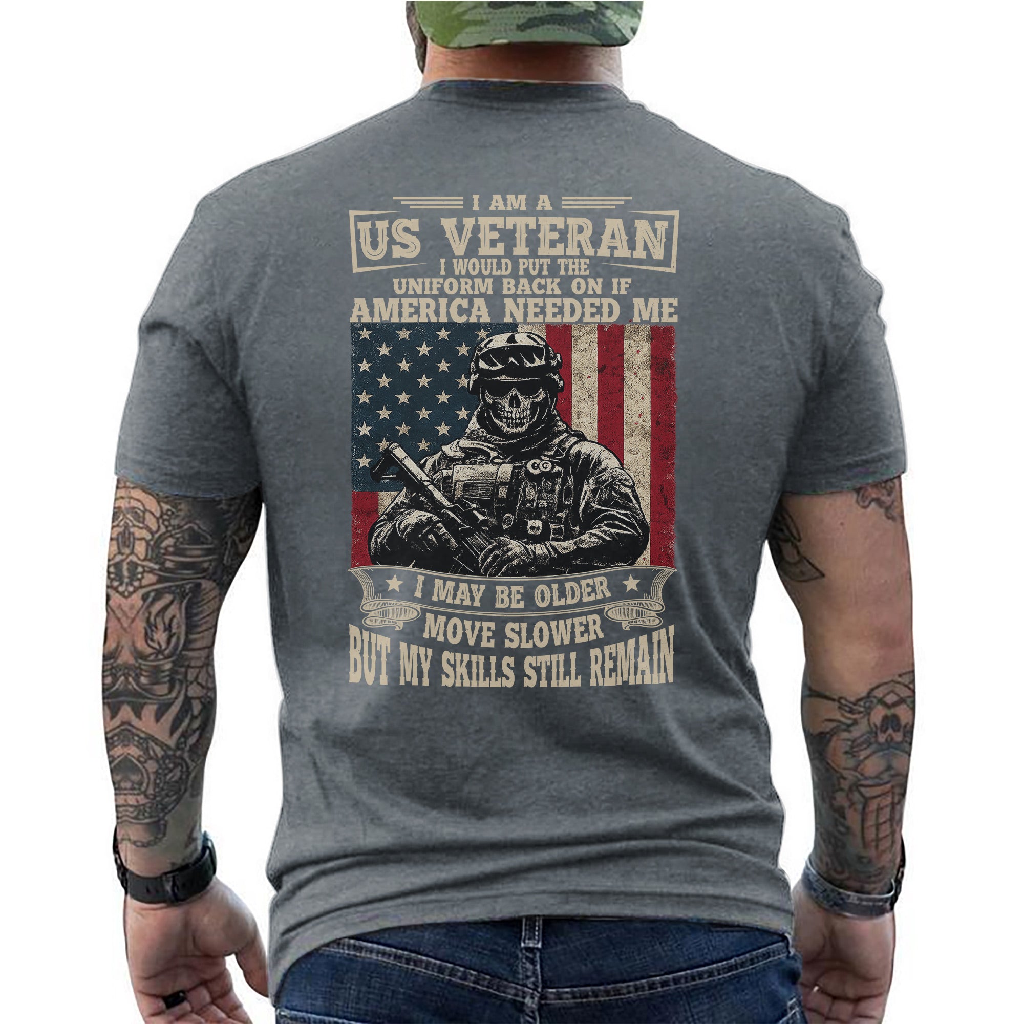 I Am a US Veteran I’d Wear the Uniform Again Proud Military Veteran Skills Remain Personalized T-Shirt