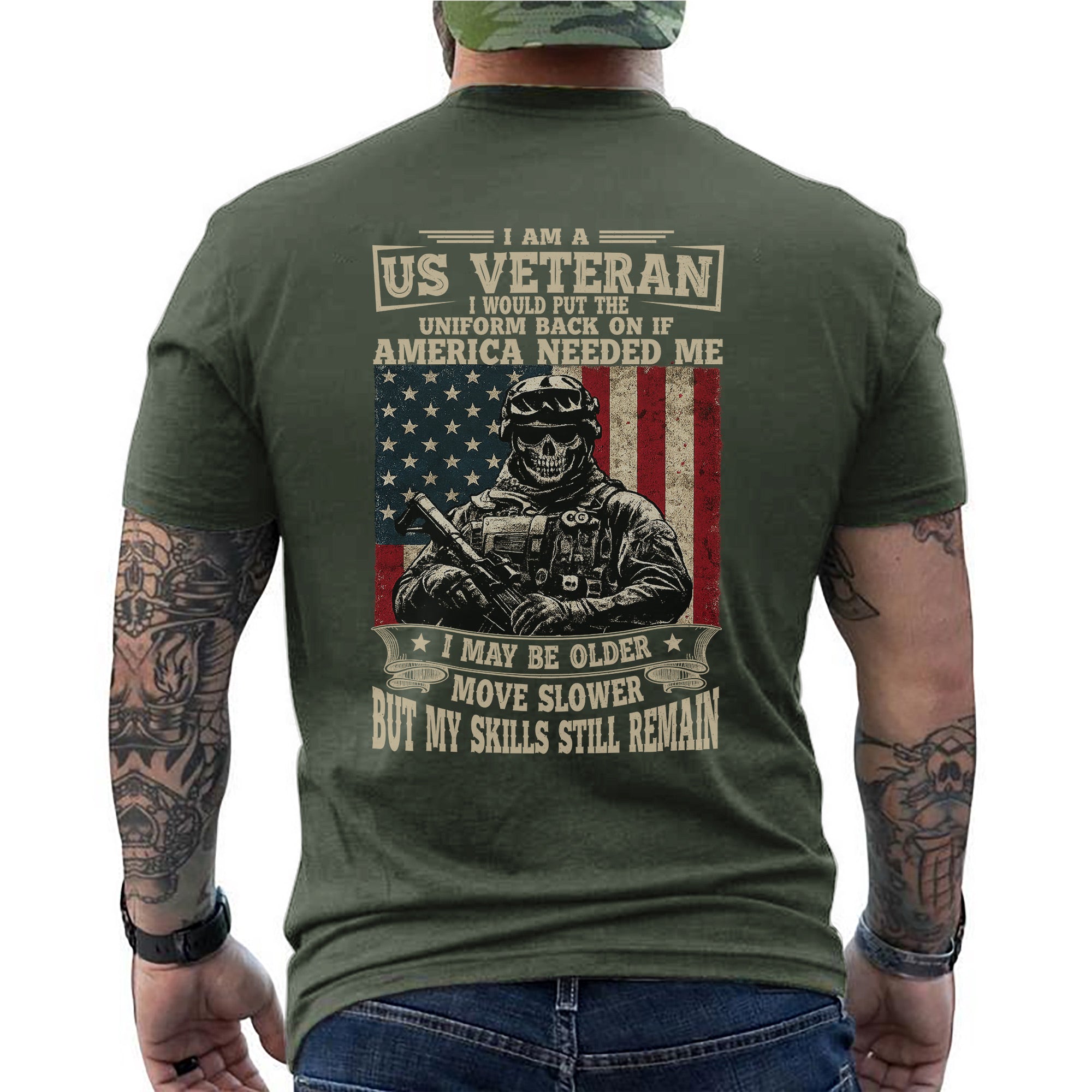 I Am a US Veteran I’d Wear the Uniform Again Proud Military Veteran Skills Remain Personalized T-Shirt