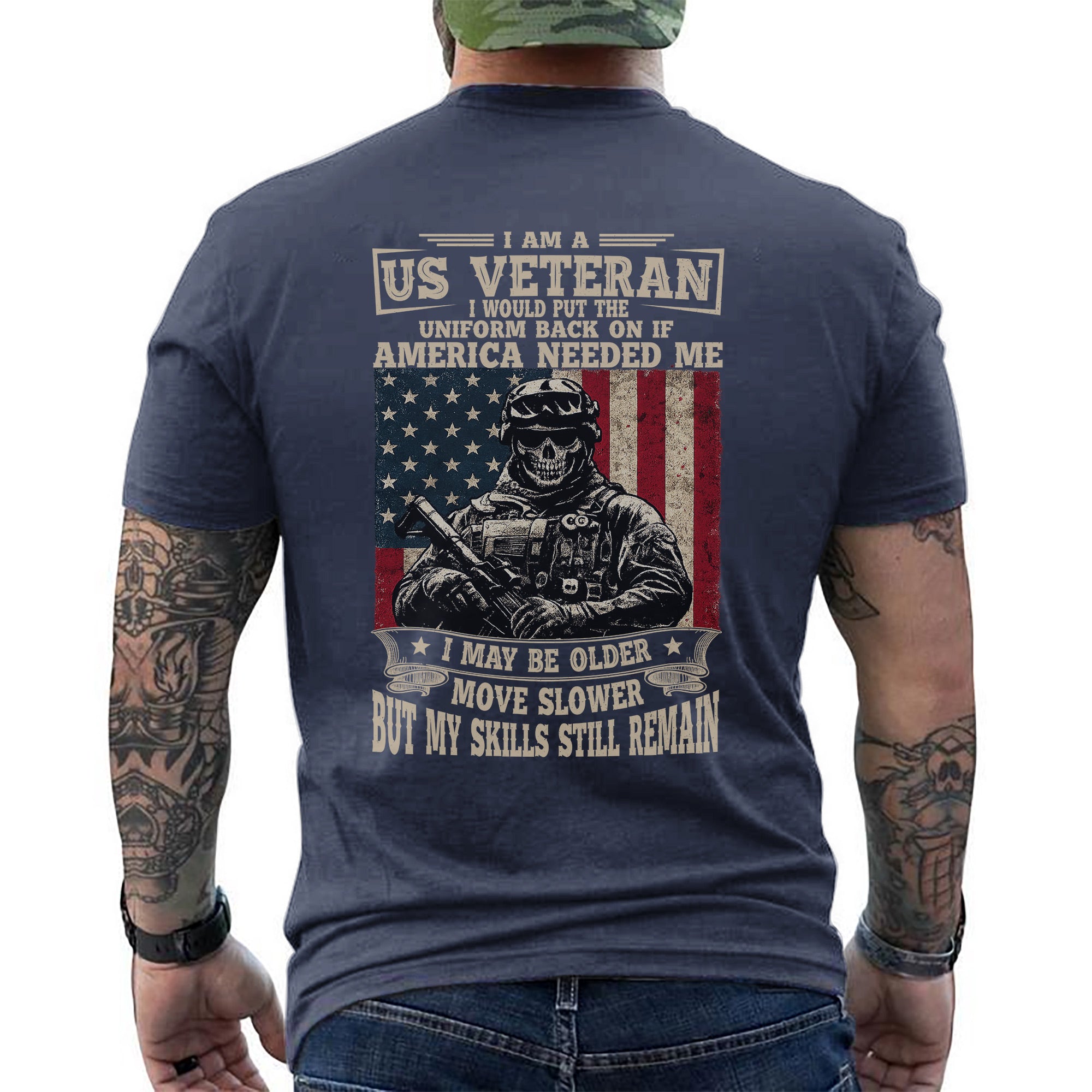 I Am a US Veteran I’d Wear the Uniform Again Proud Military Veteran Skills Remain Personalized T-Shirt