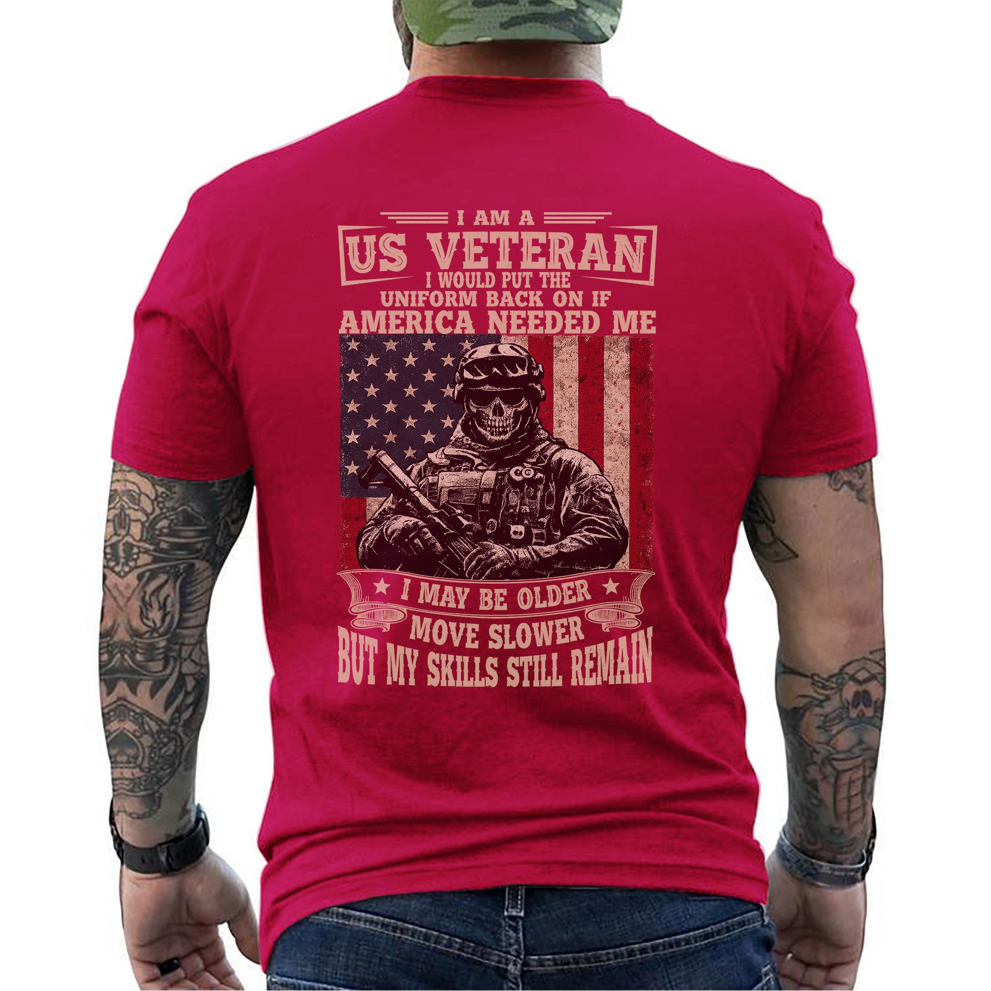 I Am a US Veteran I’d Wear the Uniform Again Proud Military Veteran Skills Remain Personalized T-Shirt