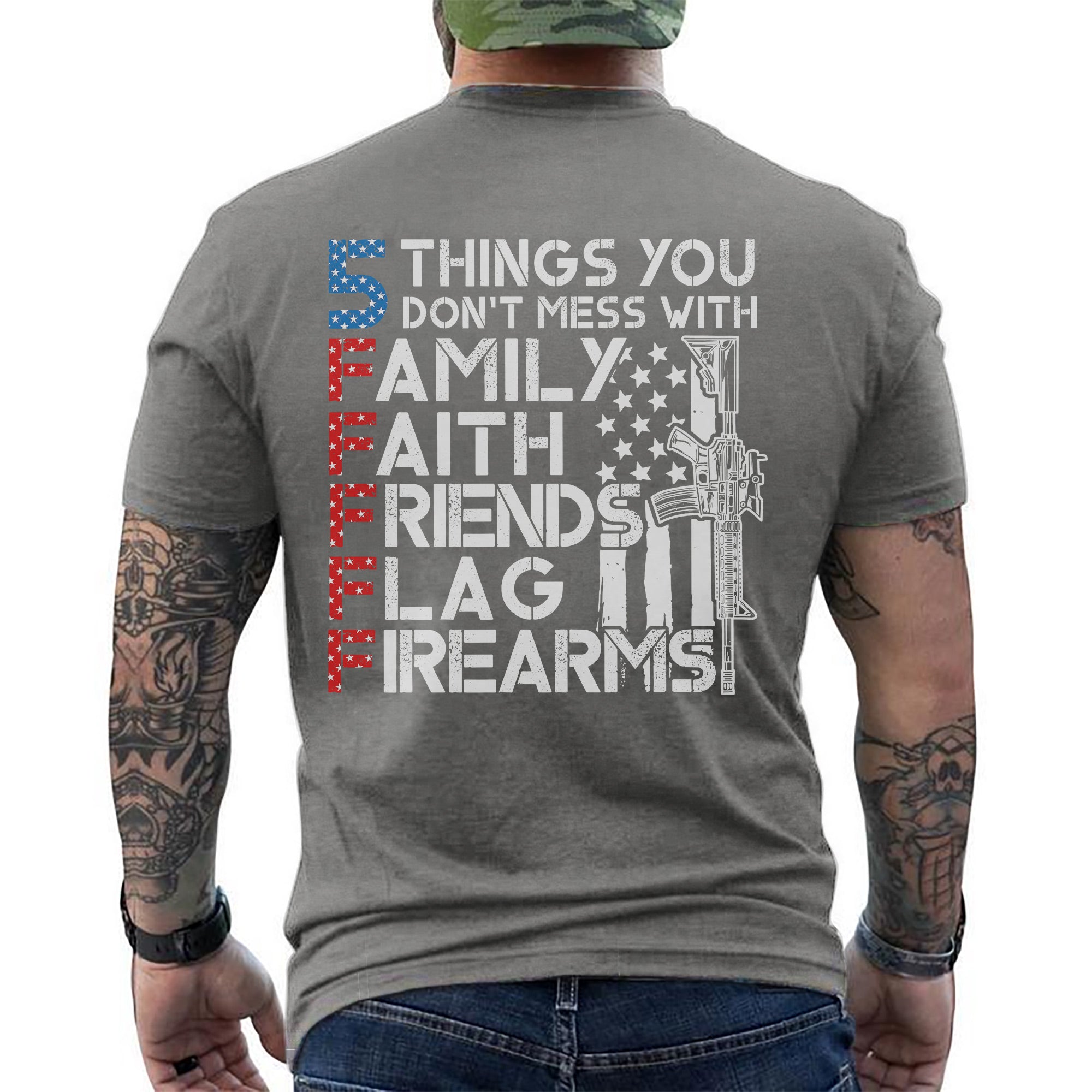 5 Things You Don’t Mess With Family Faith Friends Flag Firearms US Military Veteran T-Shirt