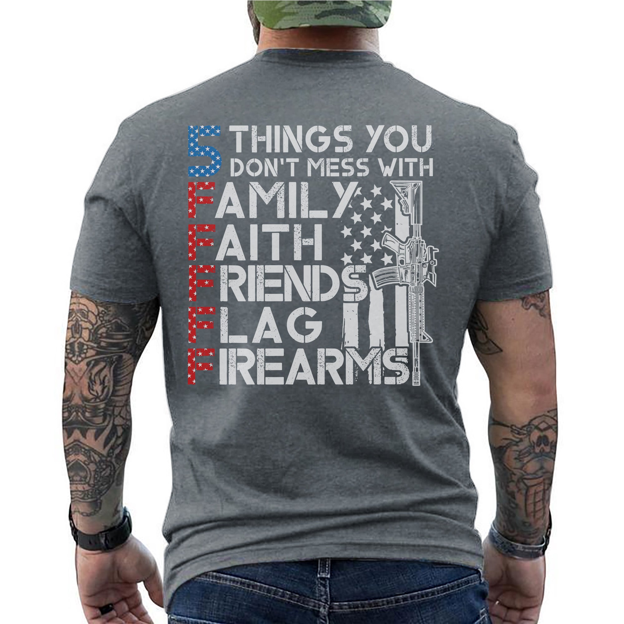 5 Things You Don’t Mess With Family Faith Friends Flag Firearms US Military Veteran T-Shirt