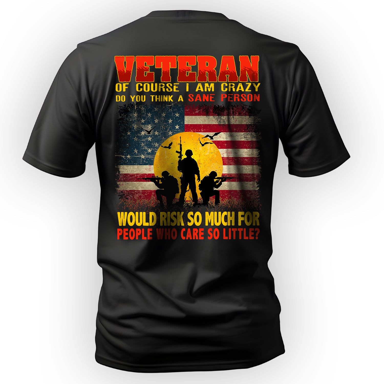 Crazy Veteran Risked It All for People Who T-Shirt