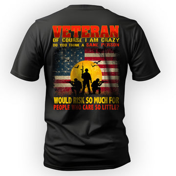Crazy Veteran Risked It All for People Who T-Shirt