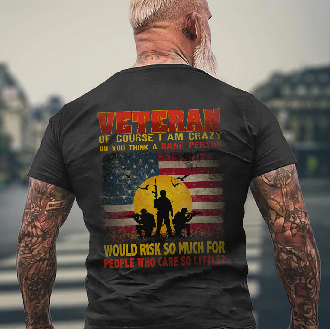Crazy Veteran Risked It All for People Who Care So Little US Military Pride T-Shirt