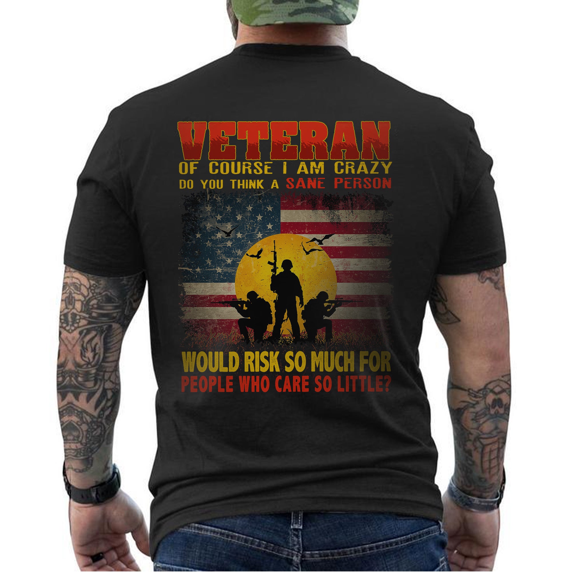 Crazy Veteran Risked It All for People Who Care So Little US Military Pride T-Shirt