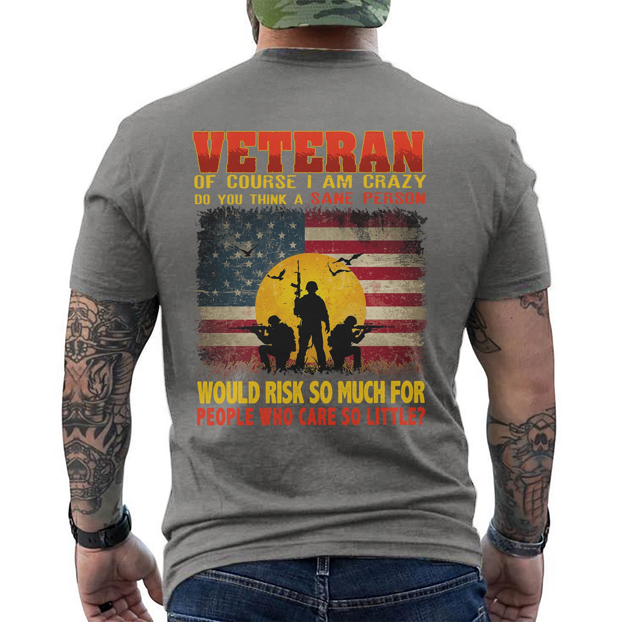 Crazy Veteran Risked It All for People Who Care So Little US Military Pride T-Shirt