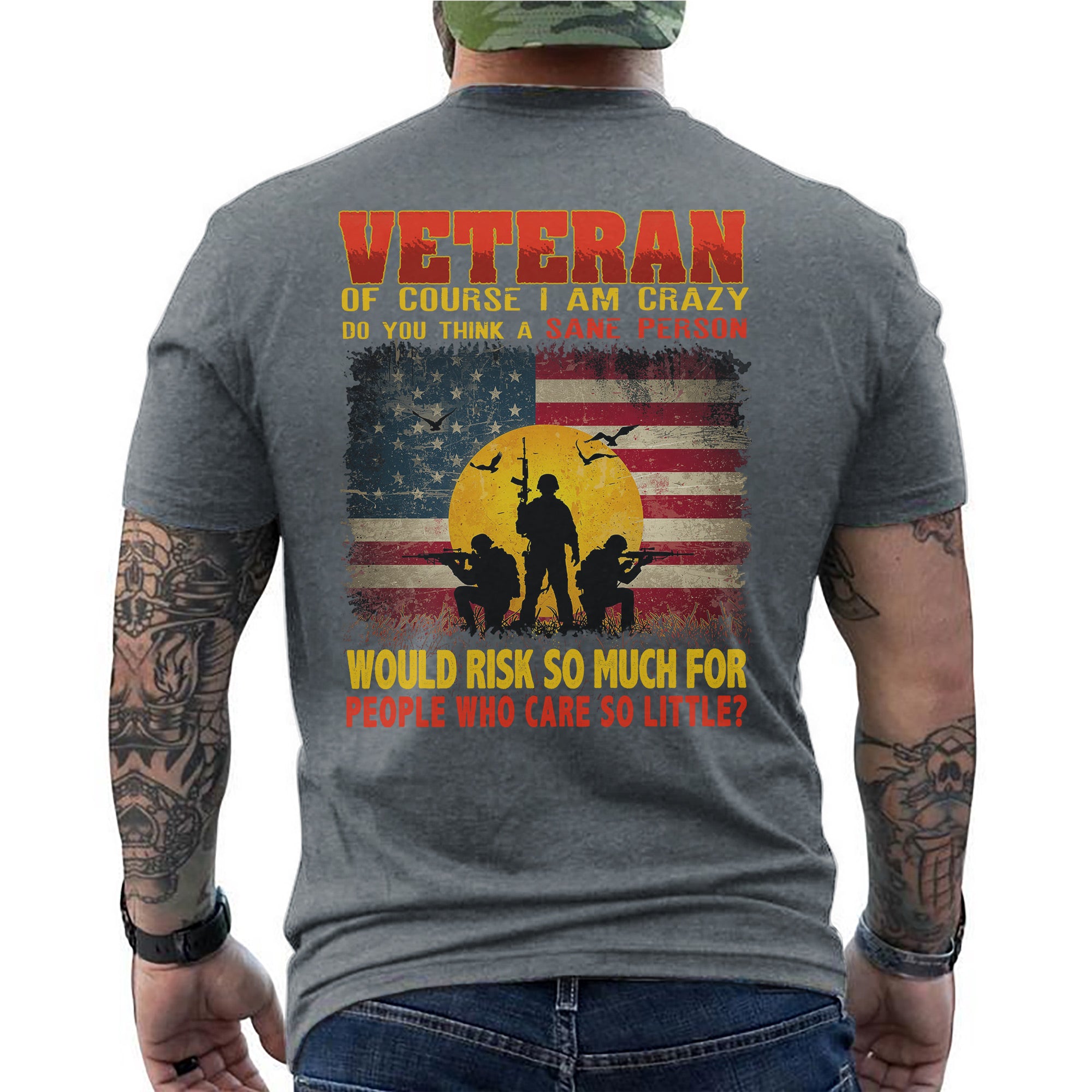 Crazy Veteran Risked It All for People Who Care So Little US Military Pride T-Shirt