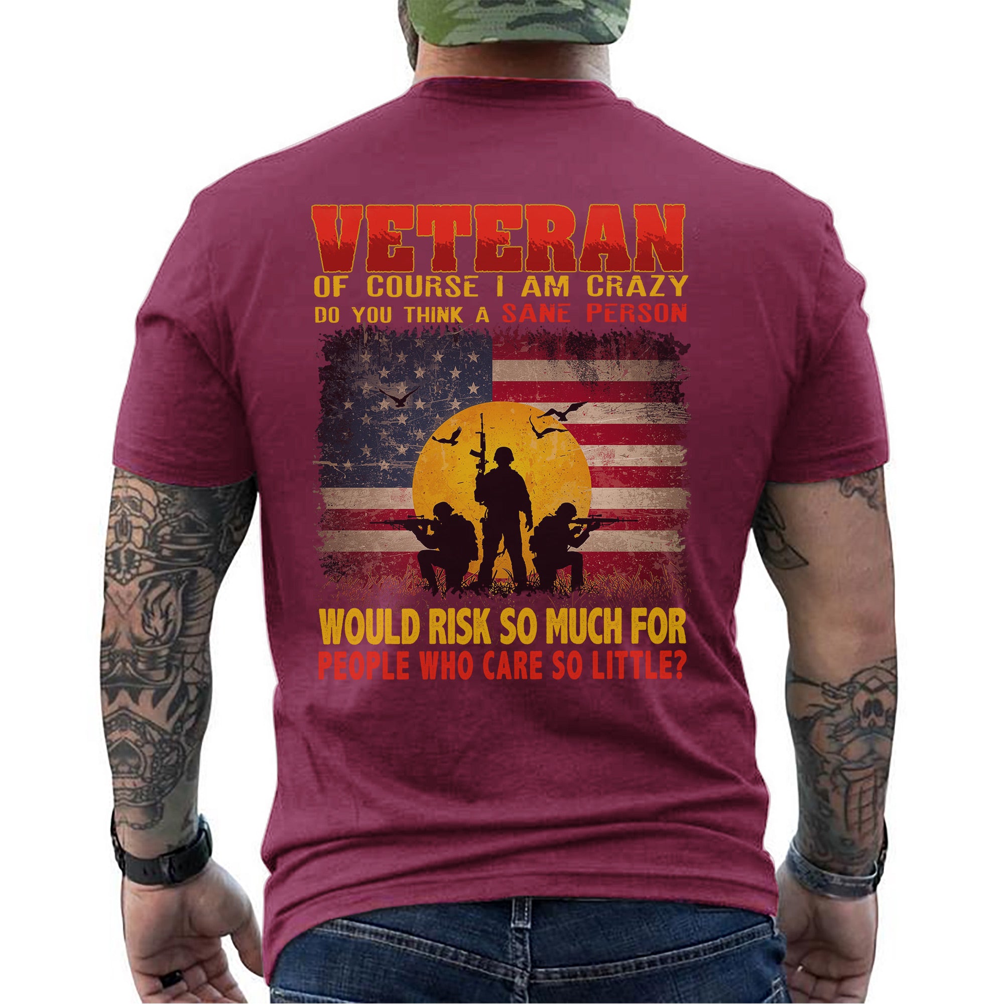 Crazy Veteran Risked It All for People Who Care So Little US Military Pride T-Shirt