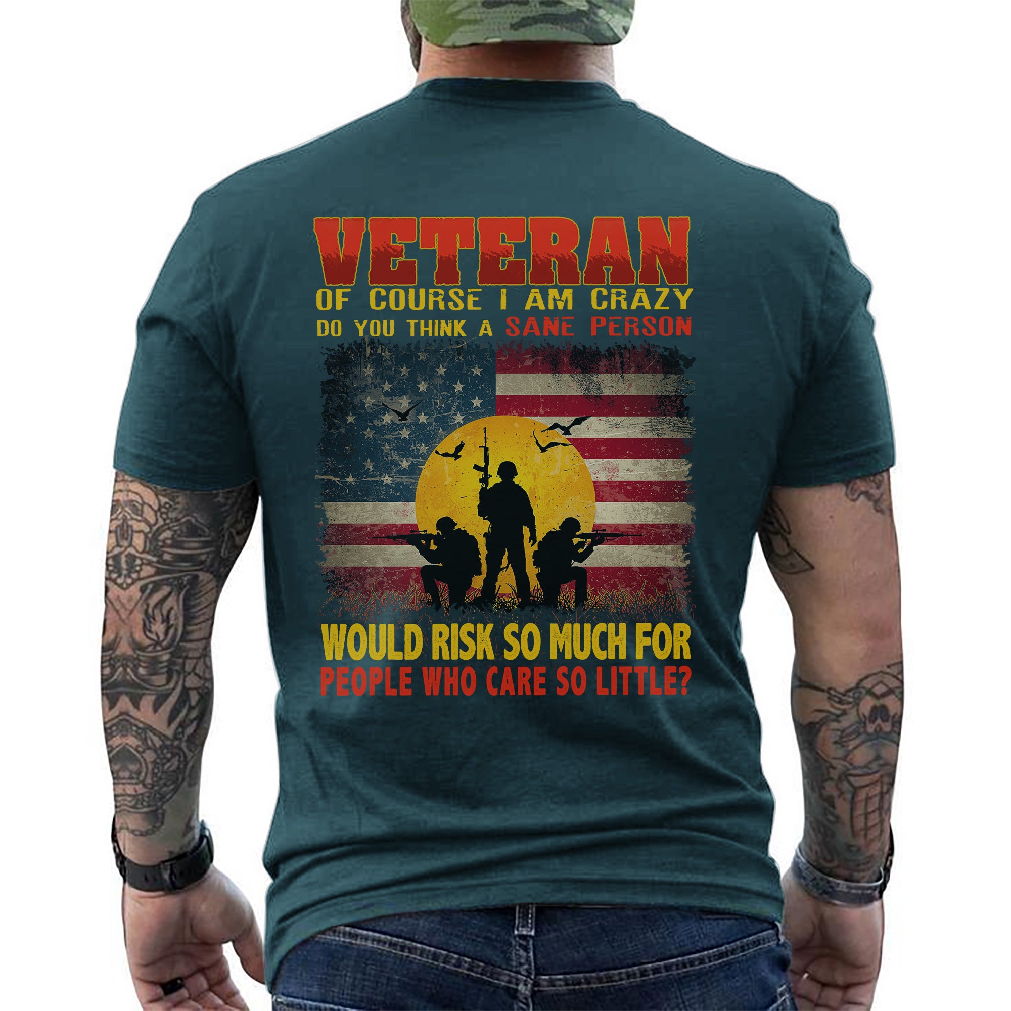 Crazy Veteran Risked It All for People Who Care So Little US Military Pride T-Shirt