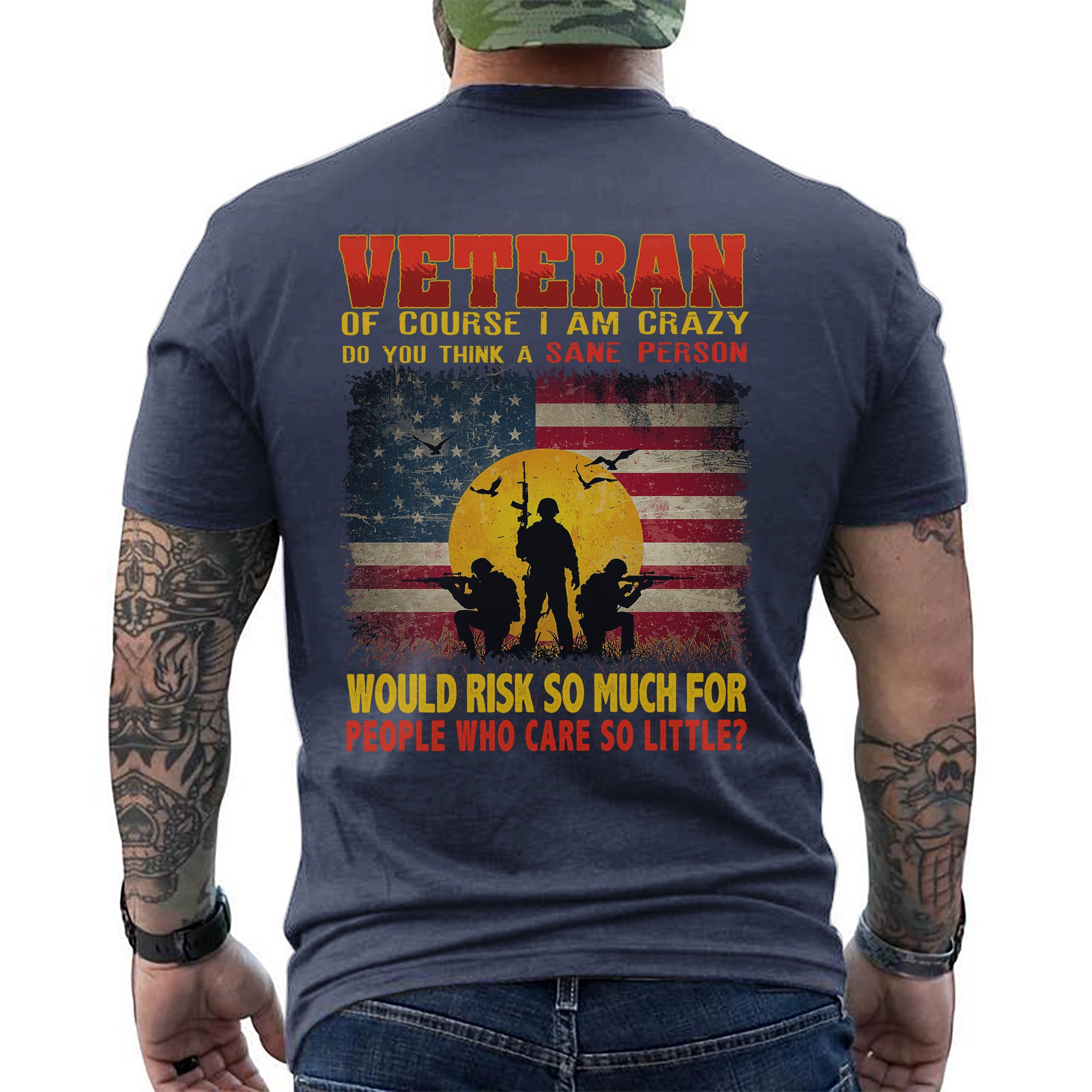 Crazy Veteran Risked It All for People Who Care So Little US Military Pride T-Shirt