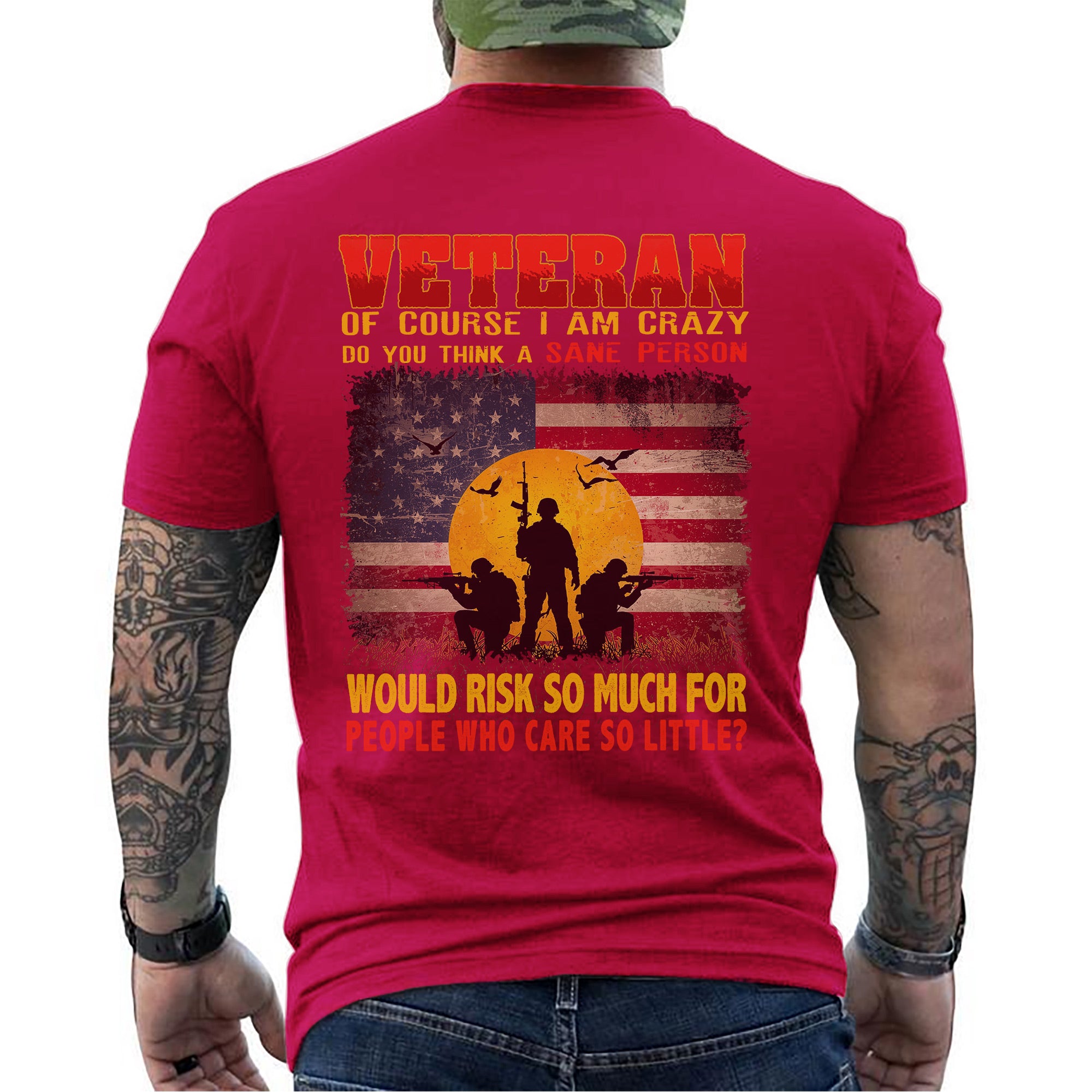 Crazy Veteran Risked It All for People Who Care So Little US Military Pride T-Shirt