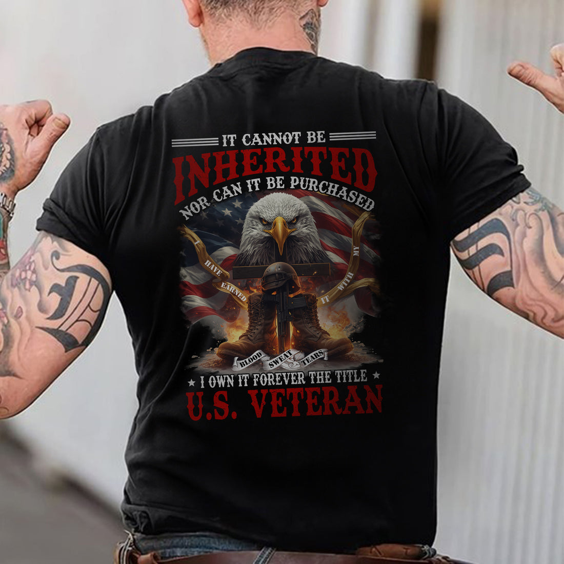 Earned With My Blood Sweat Tears Cannot Be Inherited or Purchased I Own Title US Veteran T-Shirt