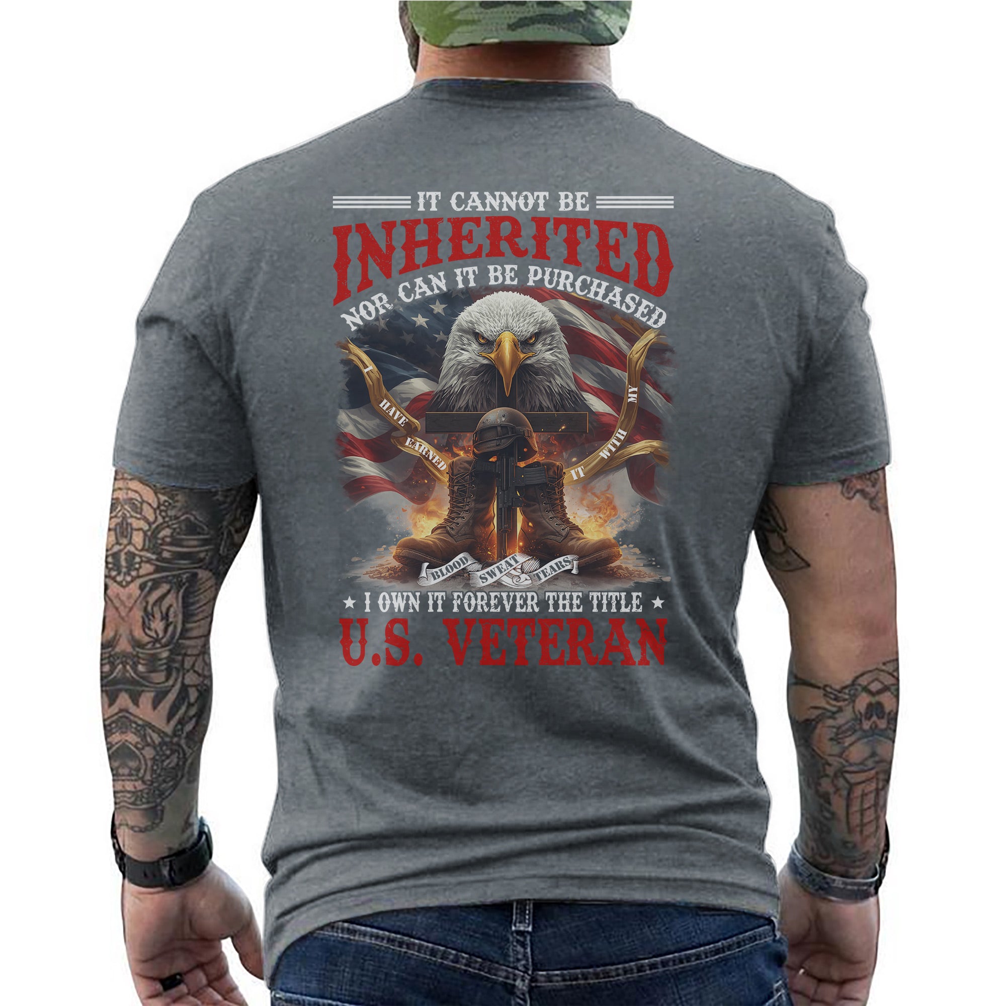 Earned With My Blood Sweat Tears Cannot Be Inherited or Purchased I Own Title US Veteran T-Shirt