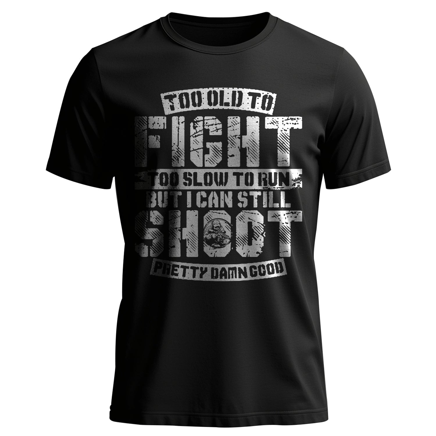 Too Old to Fight Too Slow to Run But I Can T-Shirt