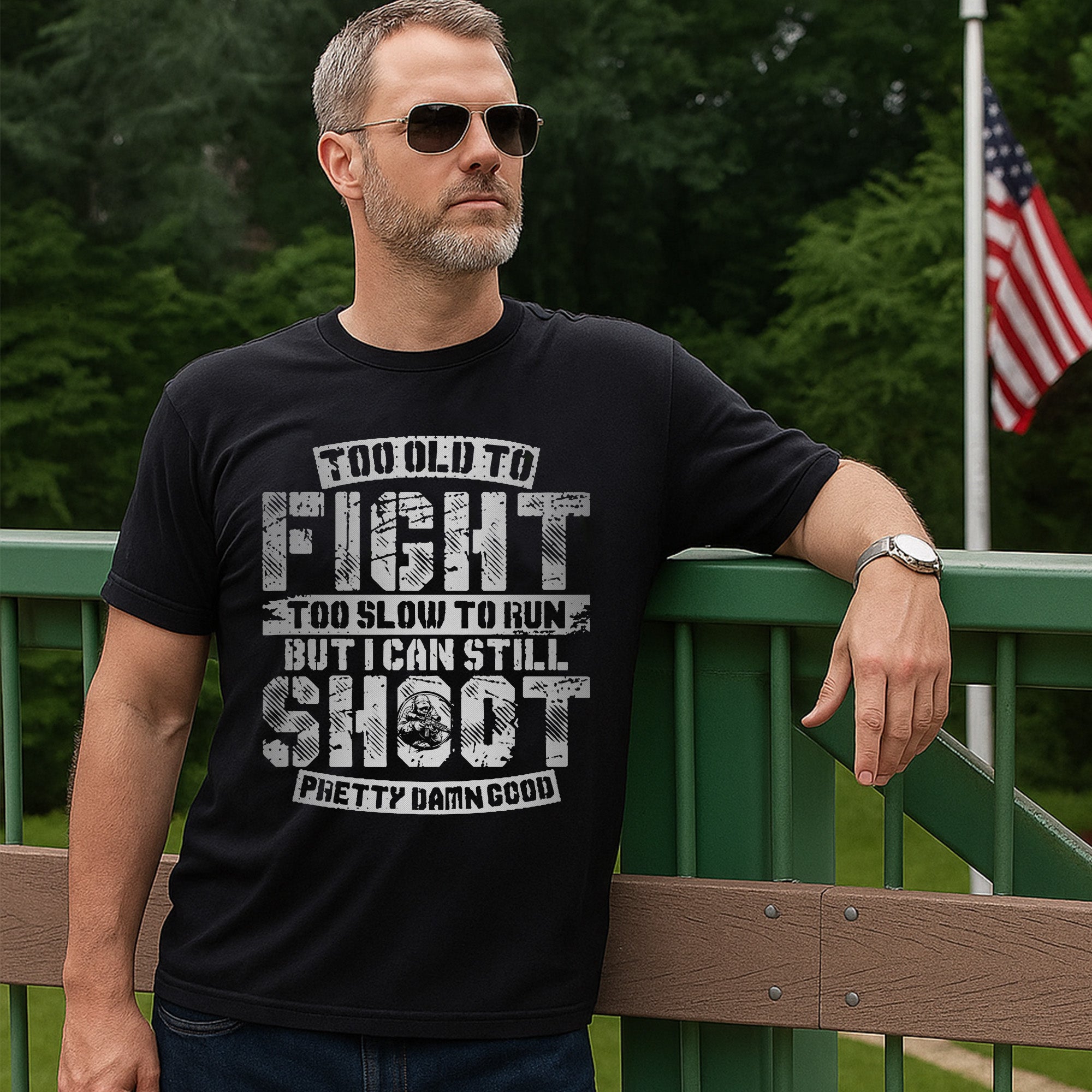 Too Old to Fight Too Slow to Run But I Can Still Shoot Pretty Da*n Good Proud Veteran Humor T-Shirt