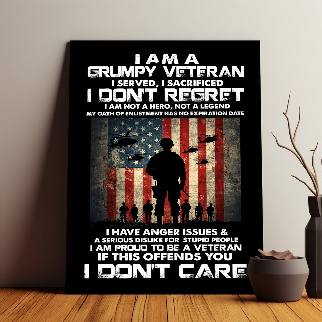 I Am a Grumpy Veteran I Served and Sacrificed No Regrets Proud U.S. Veteran Life Poster