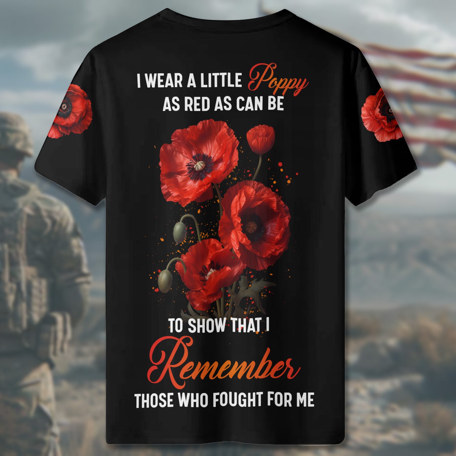 I Wear a Little Red Poppy to Show I Remember Those Who Fought for Me Veteran Tribute All-over Print T-Shirt