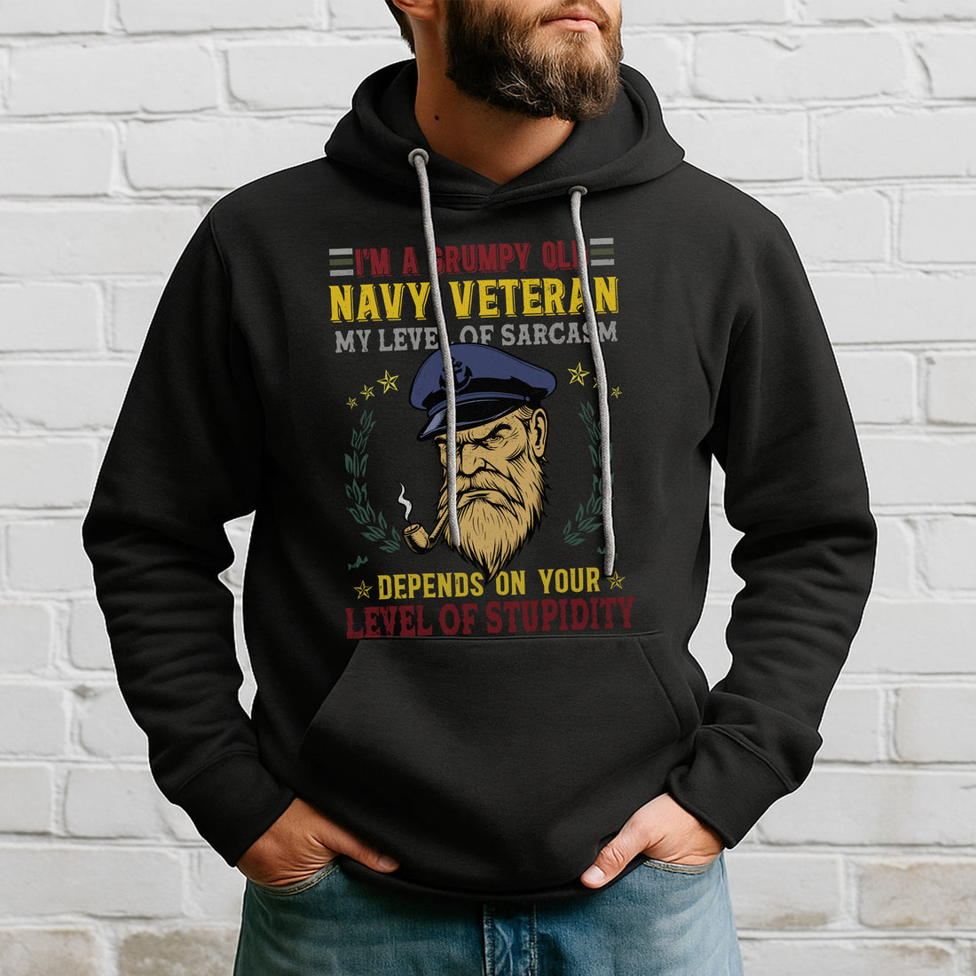 I'm a Grumpy Old Navy Veteran My Level of Sarcasm Depends on Your Level of Stupidity US Navy Hoodie