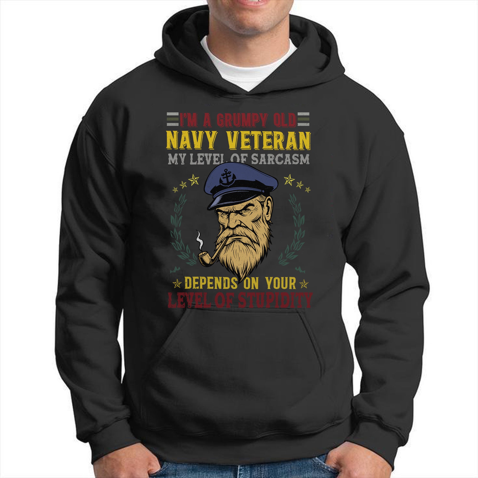 I'm a Grumpy Old Navy Veteran My Level of Sarcasm Depends on Your Level of Stupidity US Navy Hoodie