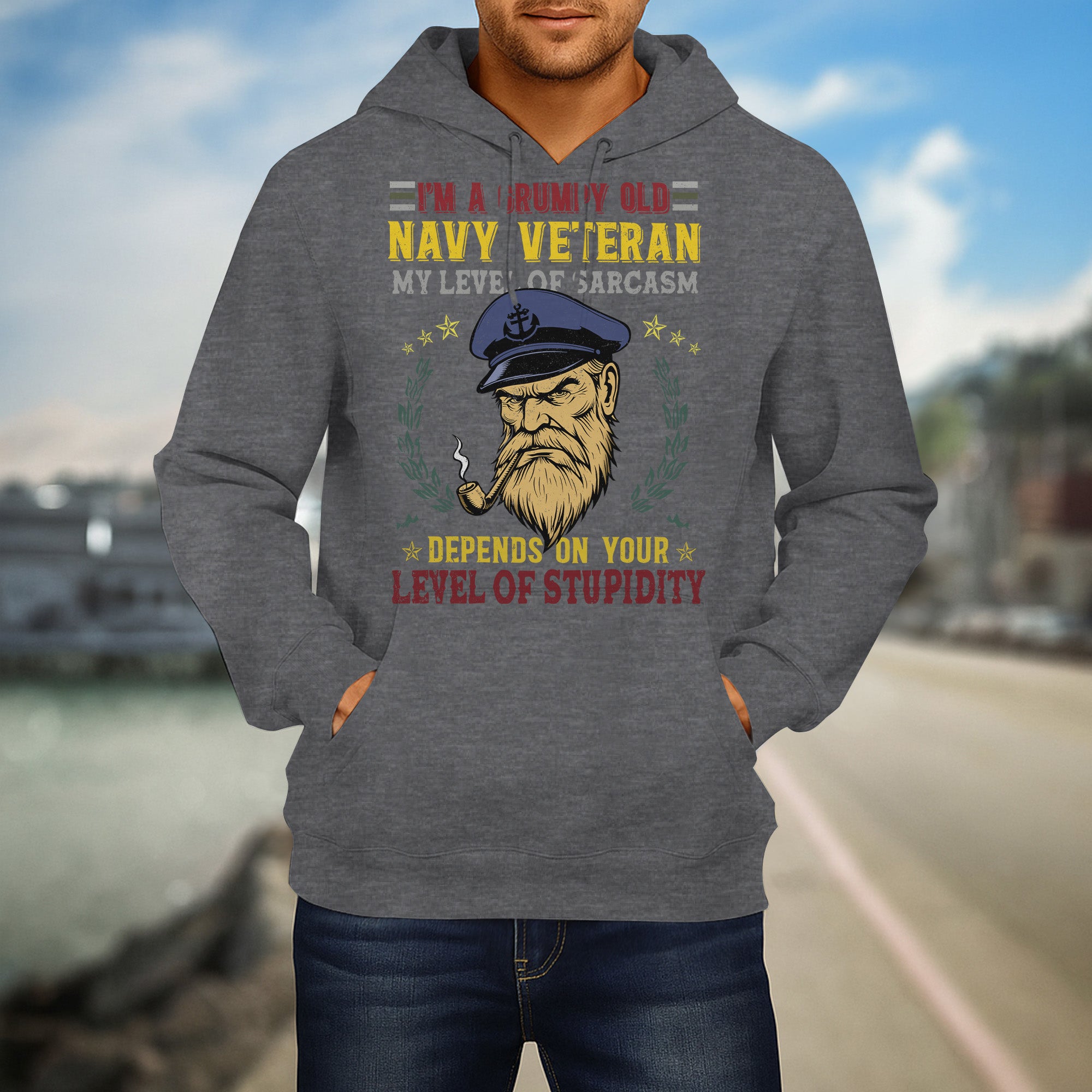 I'm a Grumpy Old Navy Veteran My Level of Sarcasm Depends on Your Level of Stupidity US Navy Hoodie