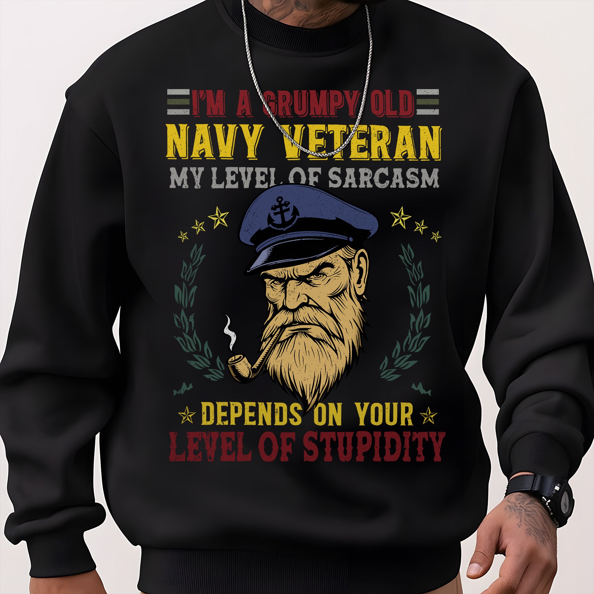 I'm a Grumpy Old Navy Veteran My Level of Sarcasm Depends on Your Level of Stupidity US Navy Sweatshirt