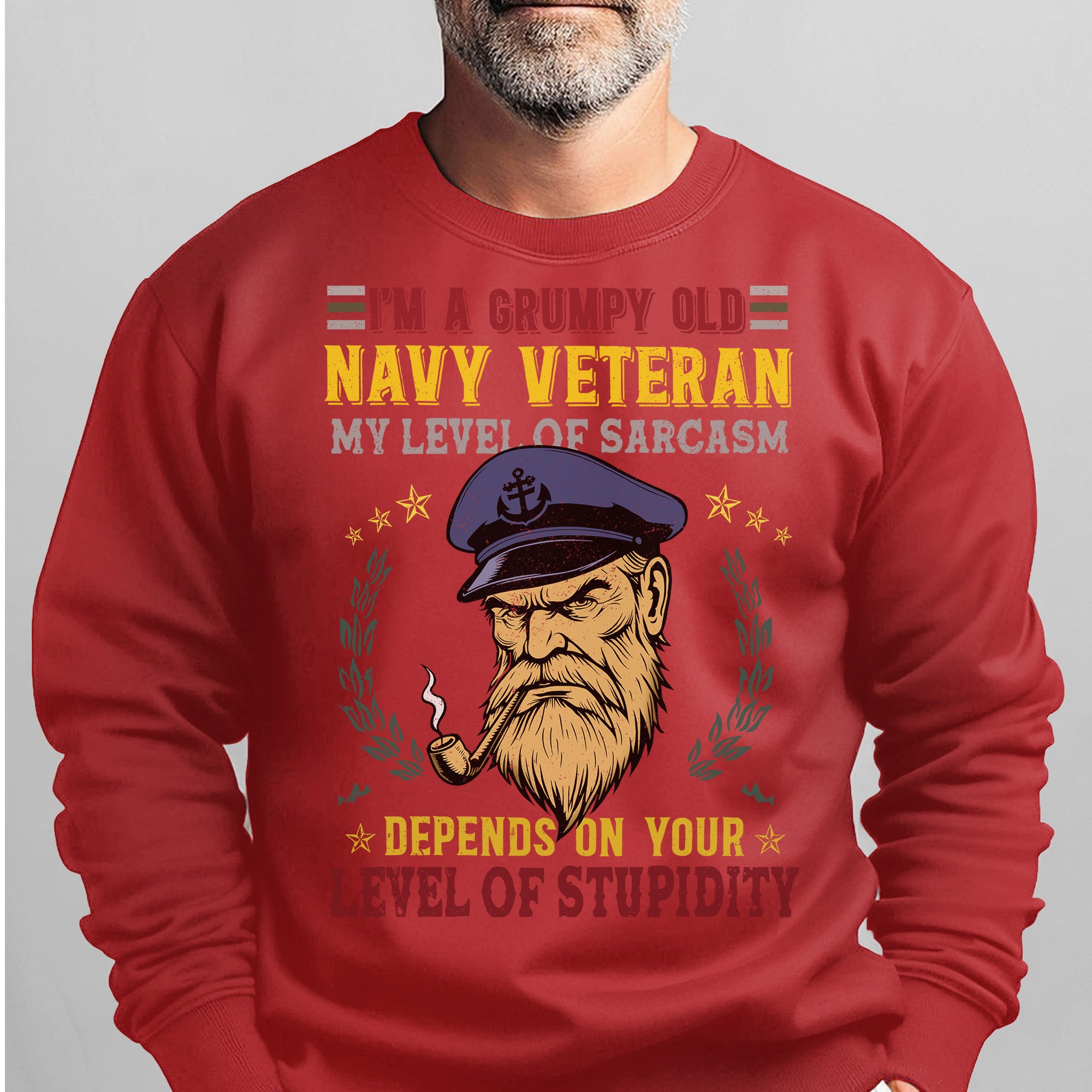 I'm a Grumpy Old Navy Veteran My Level of Sarcasm Depends on Your Level of Stupidity US Navy Sweatshirt