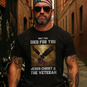 Only Two Died for You Jesus Christ and the Veteran Eagle American Flag Patriotic Freedom T-Shirt