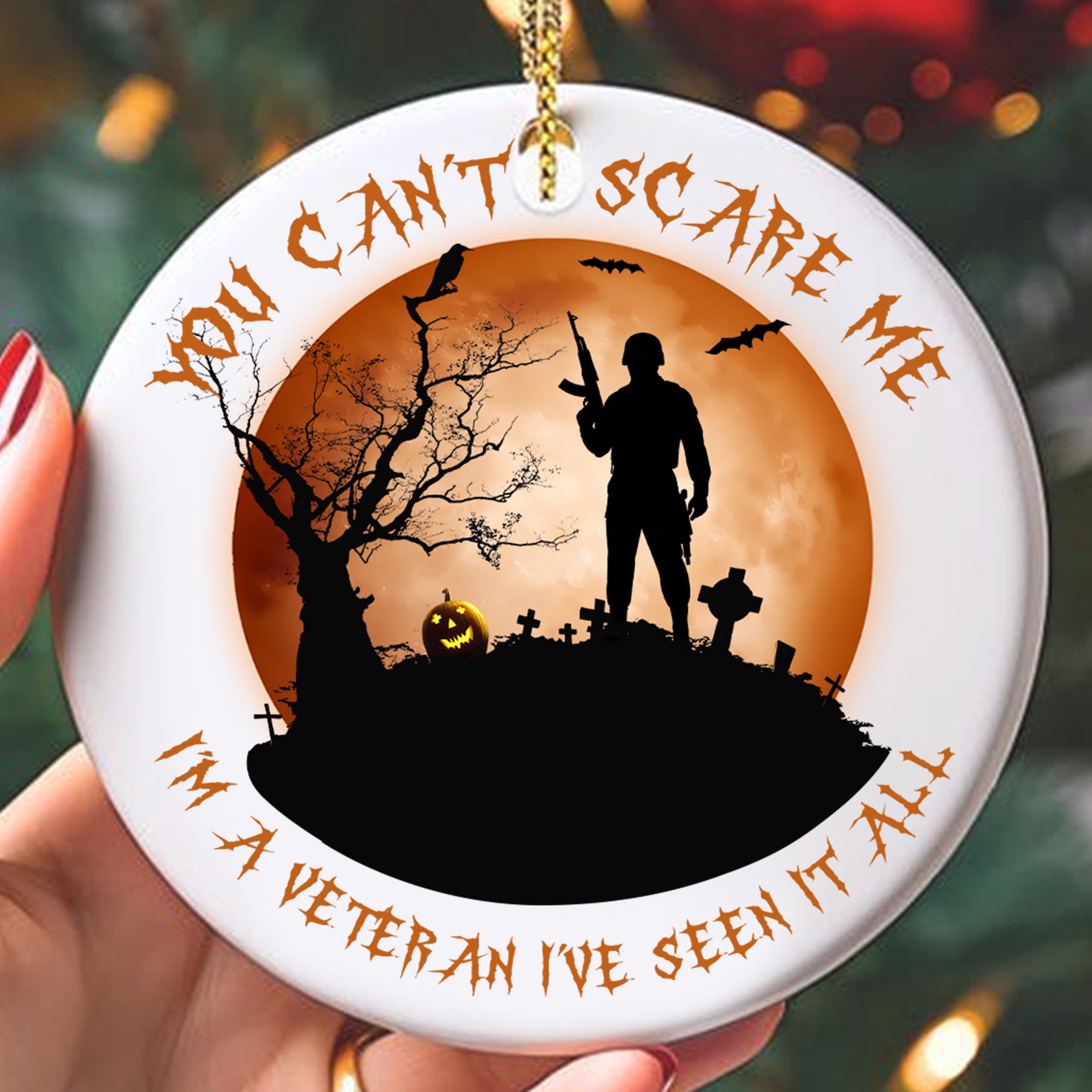 You Can't Scare Me Im a Veteran Ive Seen It All Halloween Military Patriotic Ornament