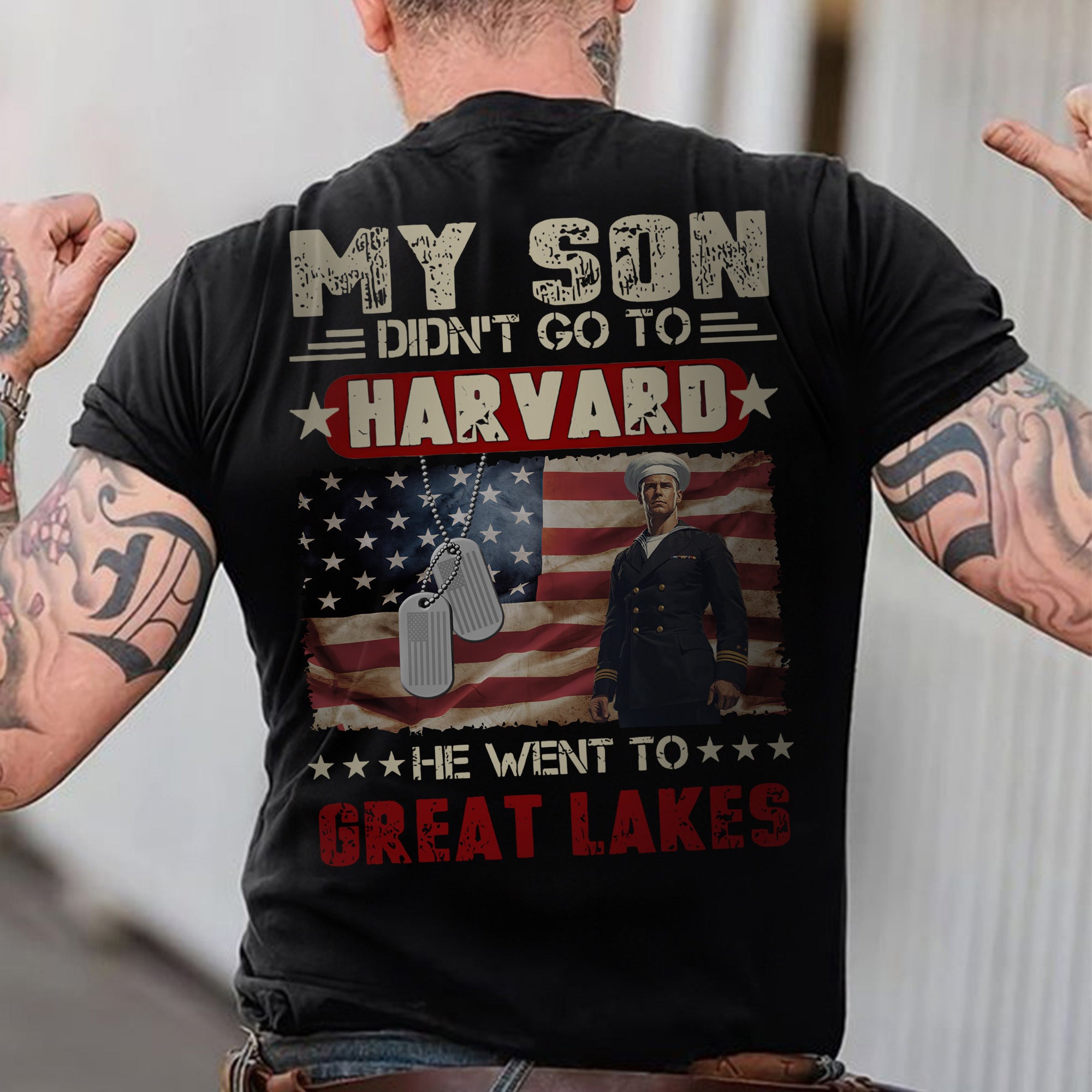 My Son Didn't Go to Harvard He Went to Great Lakes US Navy Military Patriotic Veteran T-Shirt