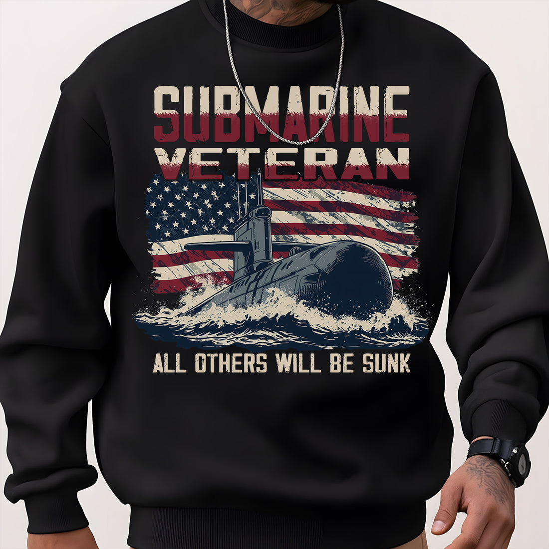Submarine Veteran Silent Service All Others Will Be Sunk US Navy Honor Freedom Patriotic Sweatshirt