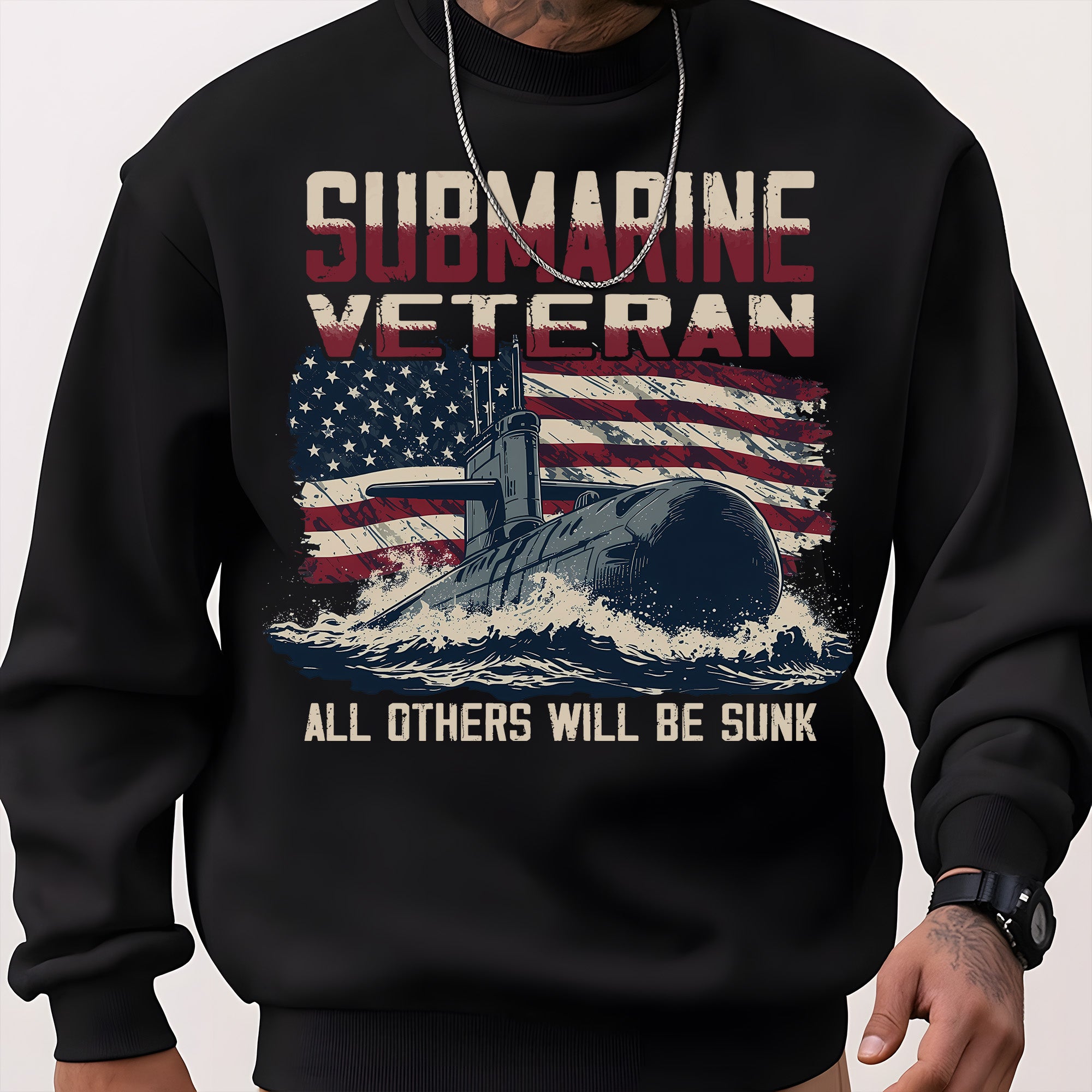 Submarine Veteran Silent Service All Others Will Be Sunk US Navy Honor Freedom Patriotic Sweatshirt