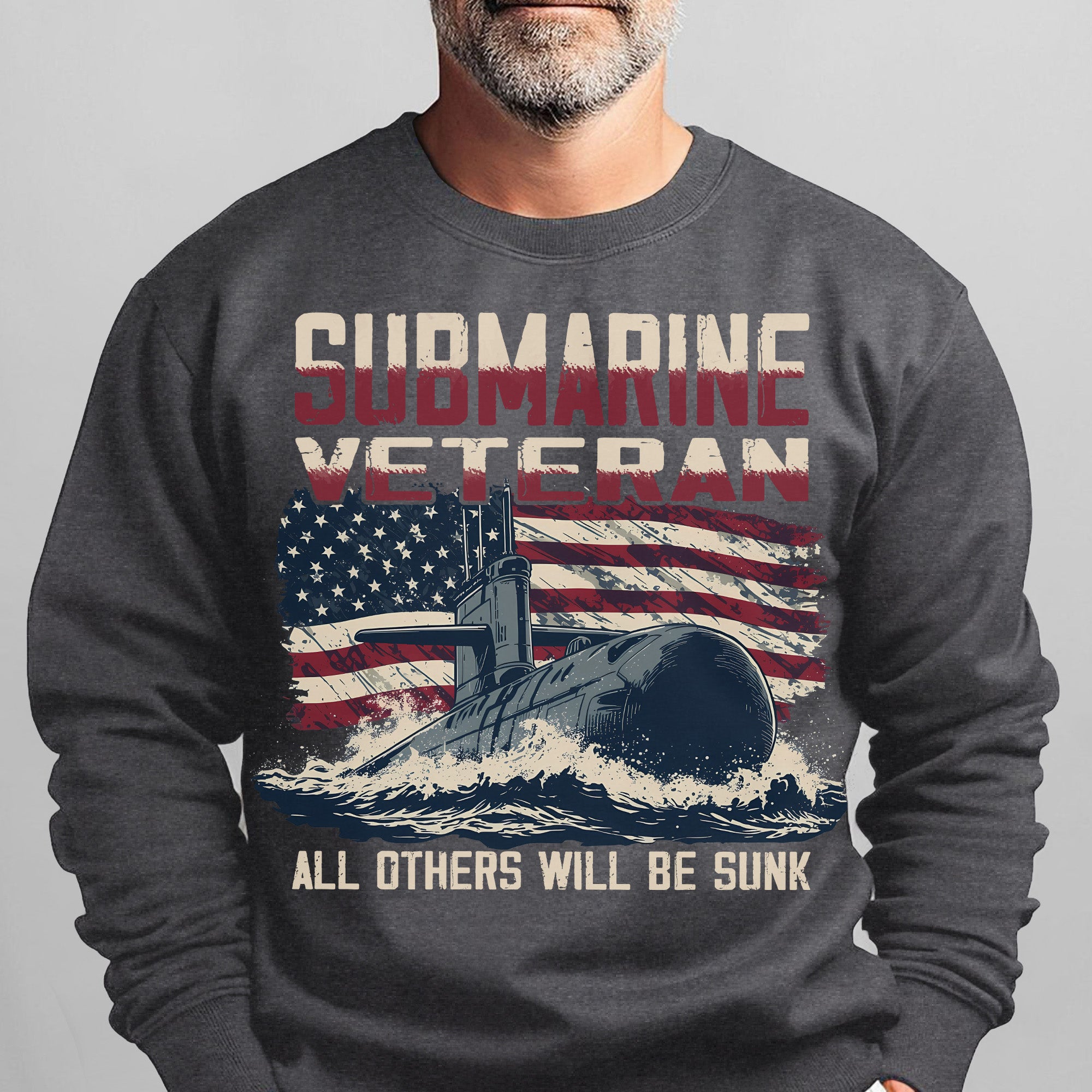 Submarine Veteran Silent Service All Others Will Be Sunk US Navy Honor Freedom Patriotic Sweatshirt