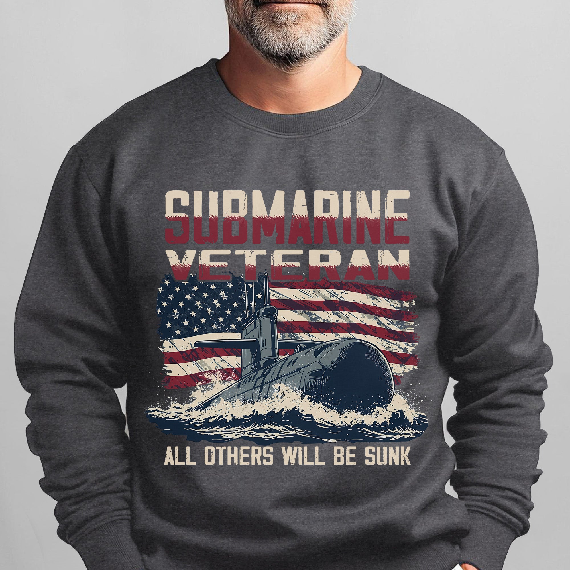 Submarine Veteran Silent Service All Others Will Be Sunk US Navy Honor Freedom Patriotic Sweatshirt