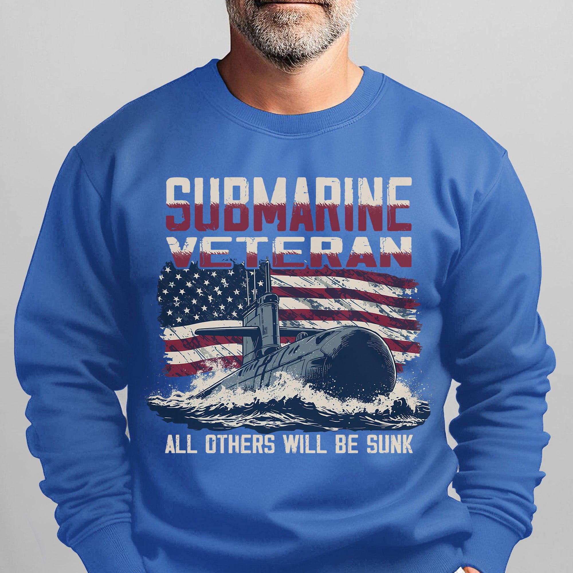 Submarine Veteran Silent Service All Others Will Be Sunk US Navy Honor Freedom Patriotic Sweatshirt