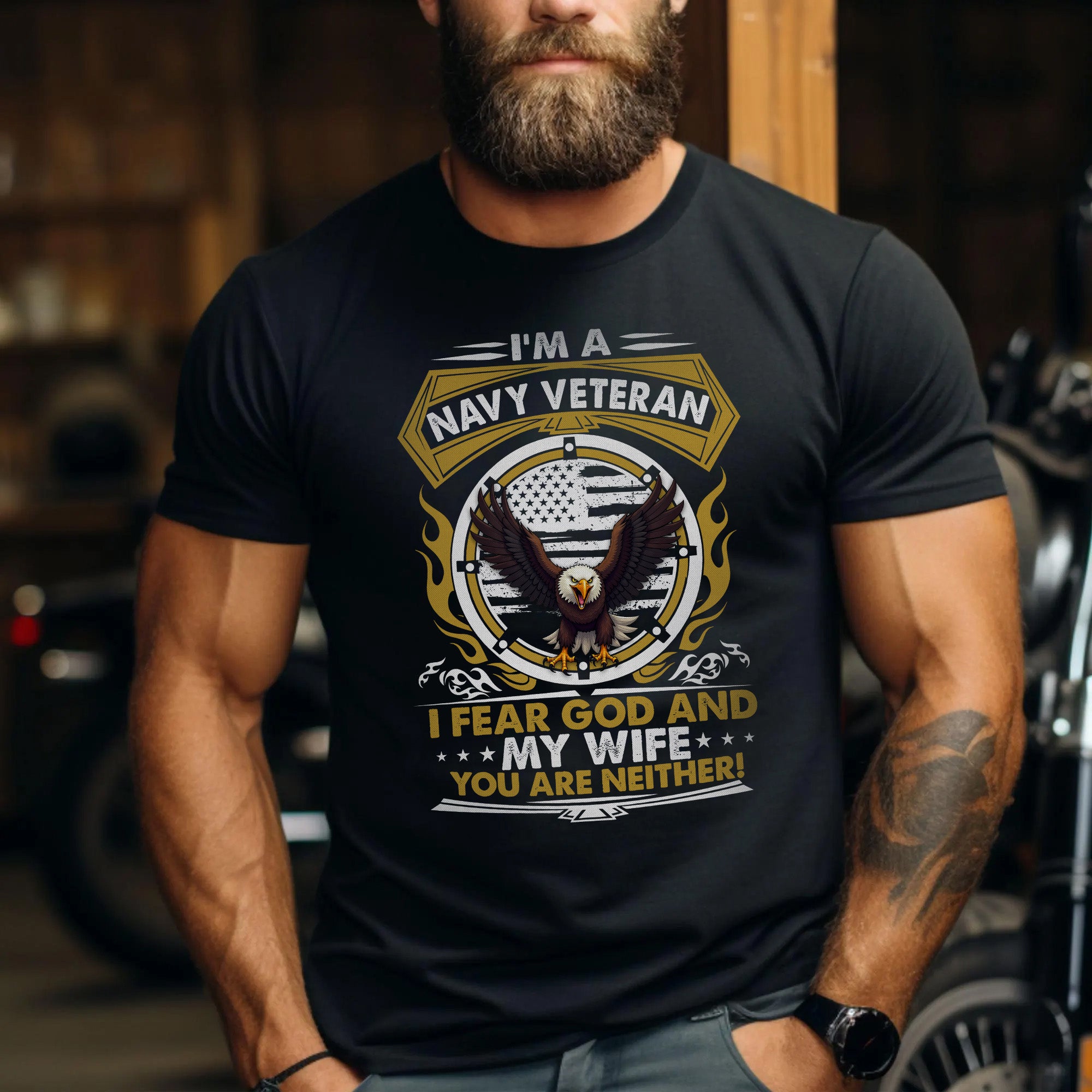I'm a Navy Veteran I Fear God and My Wife You Are Neither Military Patriotic Humor T-Shirt