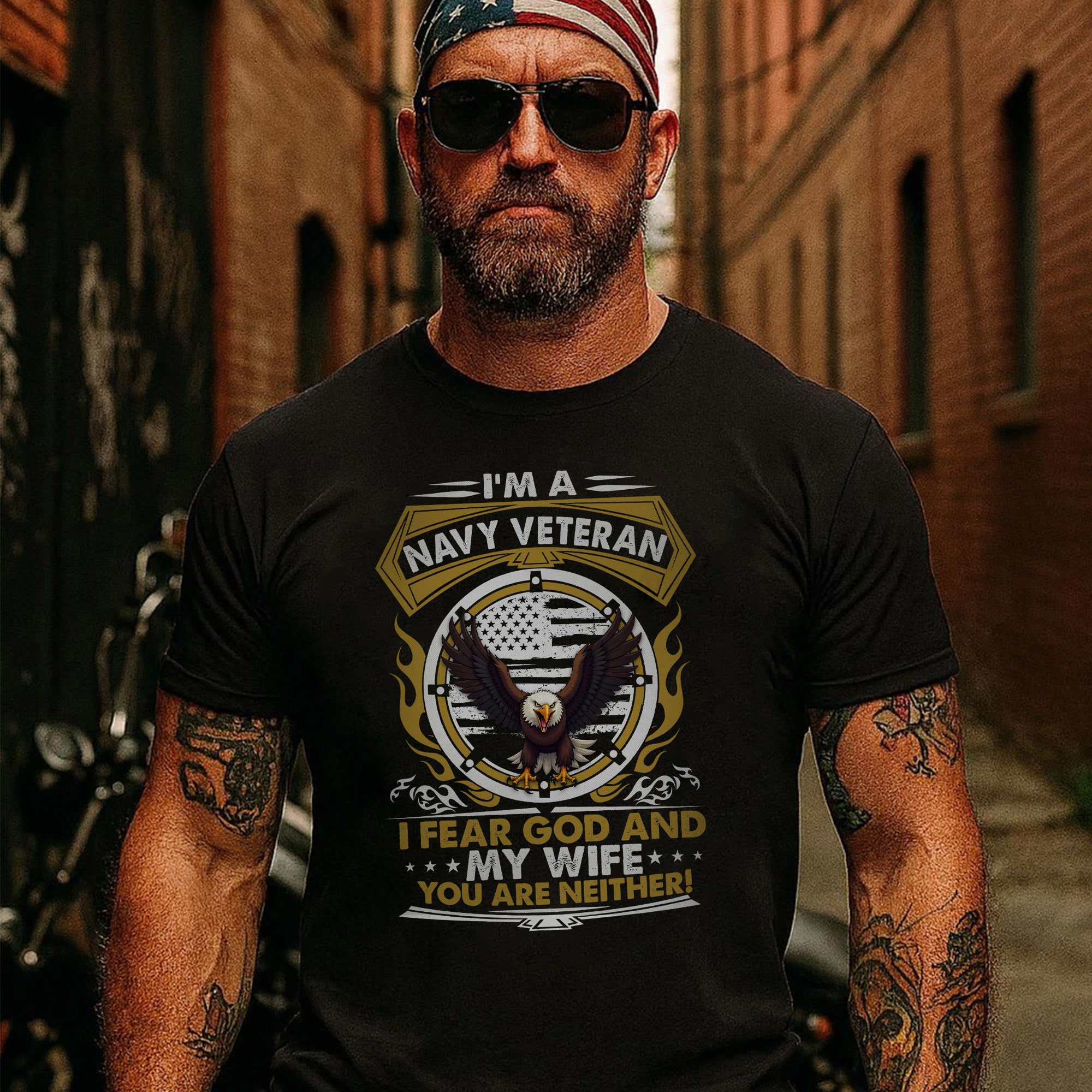 I'm a Navy Veteran I Fear God and My Wife You Are Neither Military Patriotic Humor T-Shirt