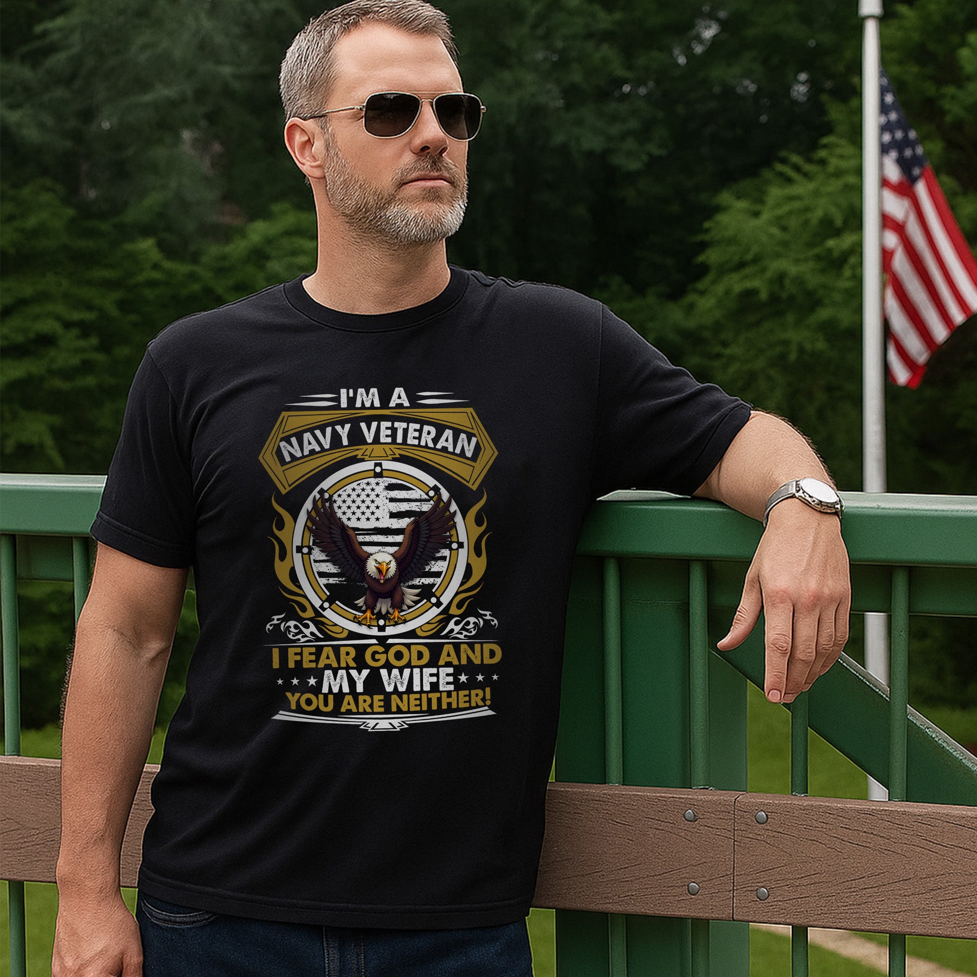 I'm a Navy Veteran I Fear God and My Wife You Are Neither Military Patriotic Humor T-Shirt