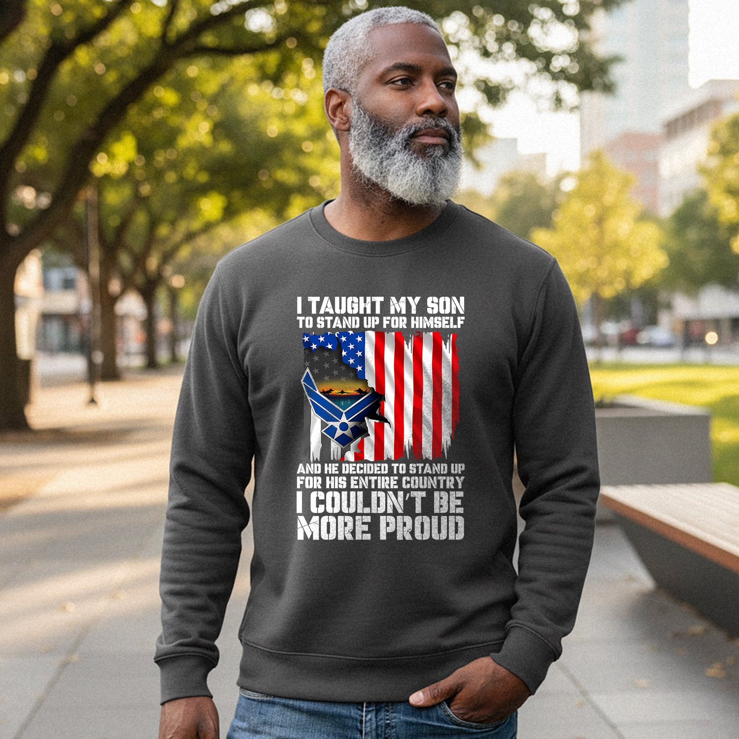 I Taught My Son to Stand Up for Himself Sweatshirt