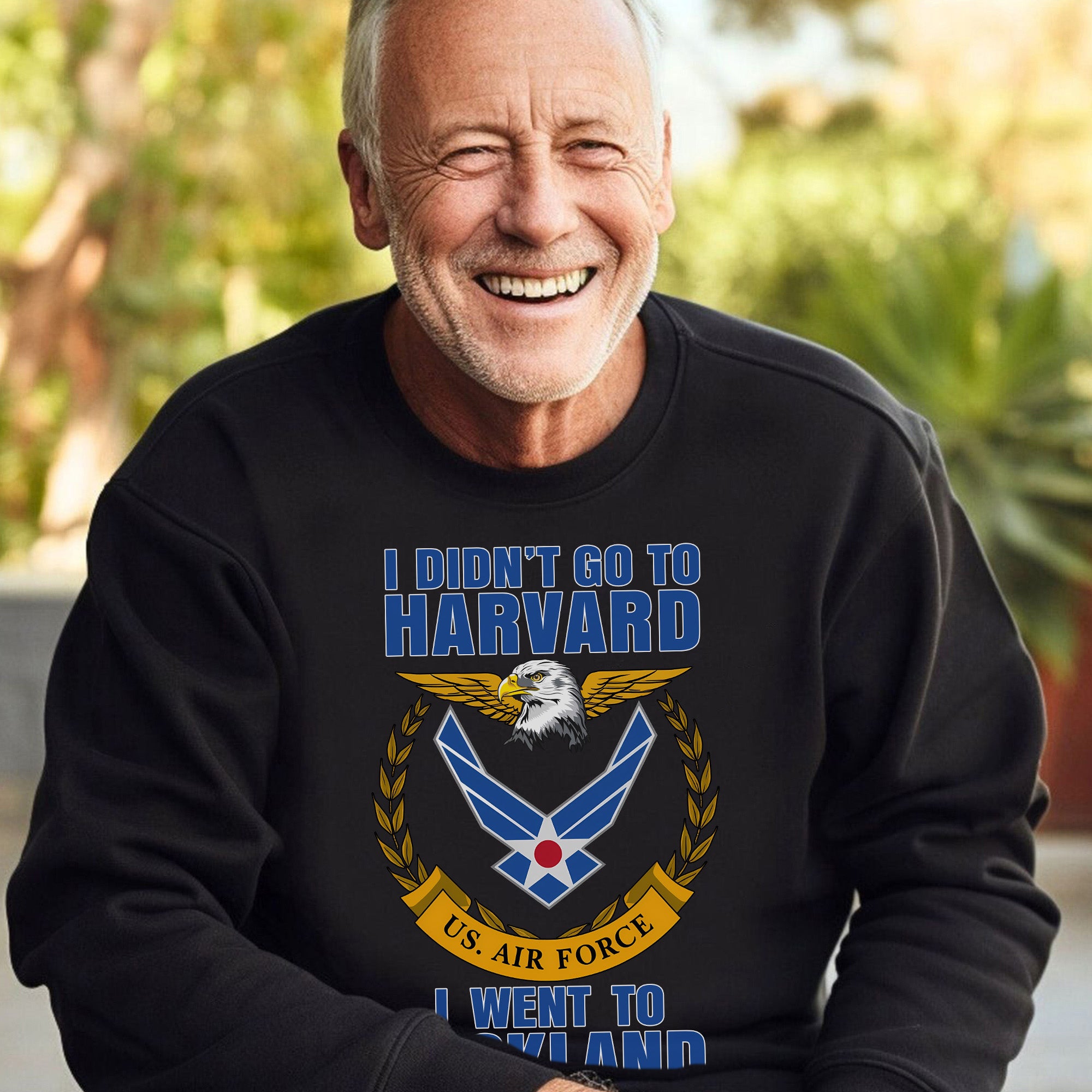 I Didn't Go to Harvard I Went to Lackland US Air Force Military Patriotic Veteran Sweatshirt
