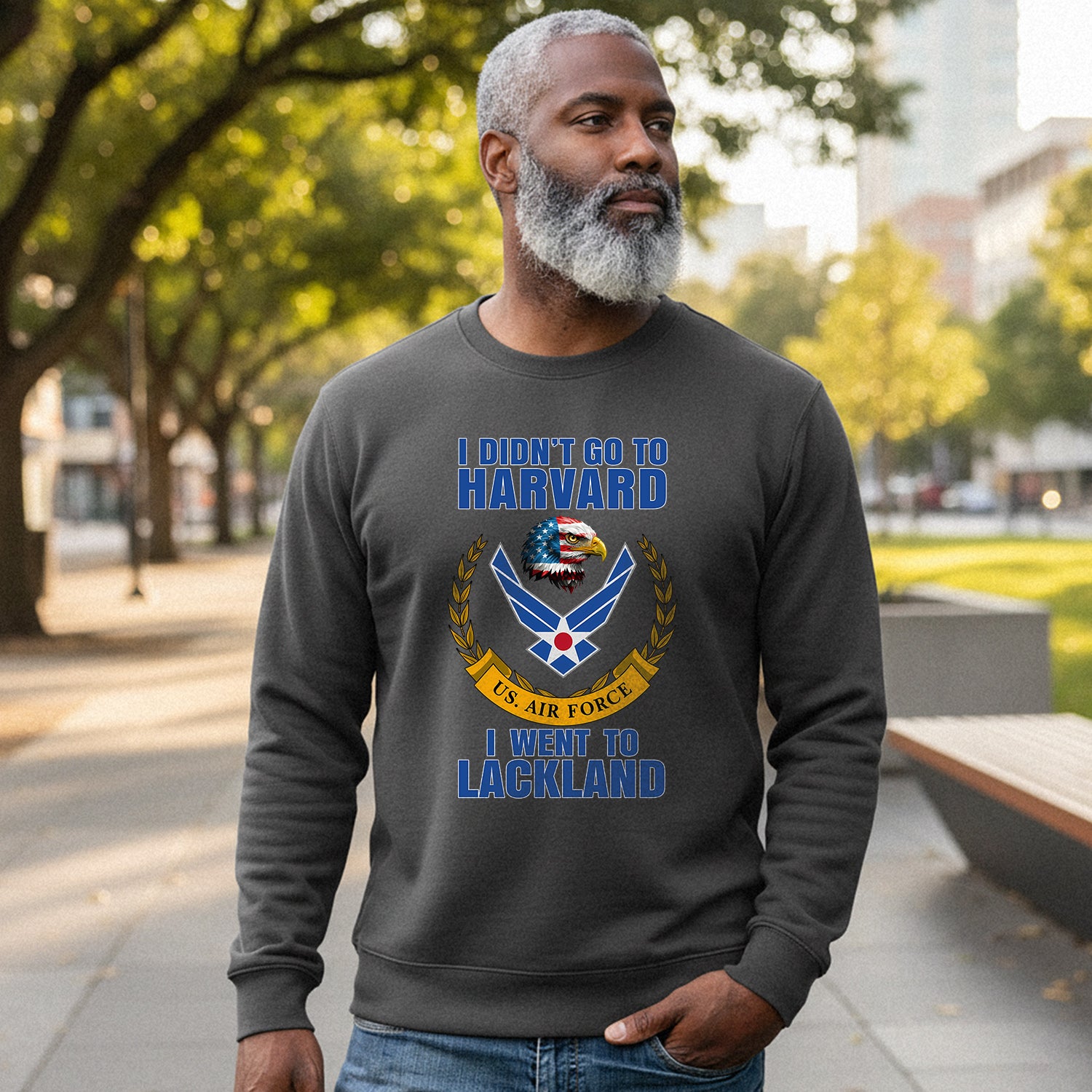 I Didn't Go to Harvard I Went to Sweatshirt